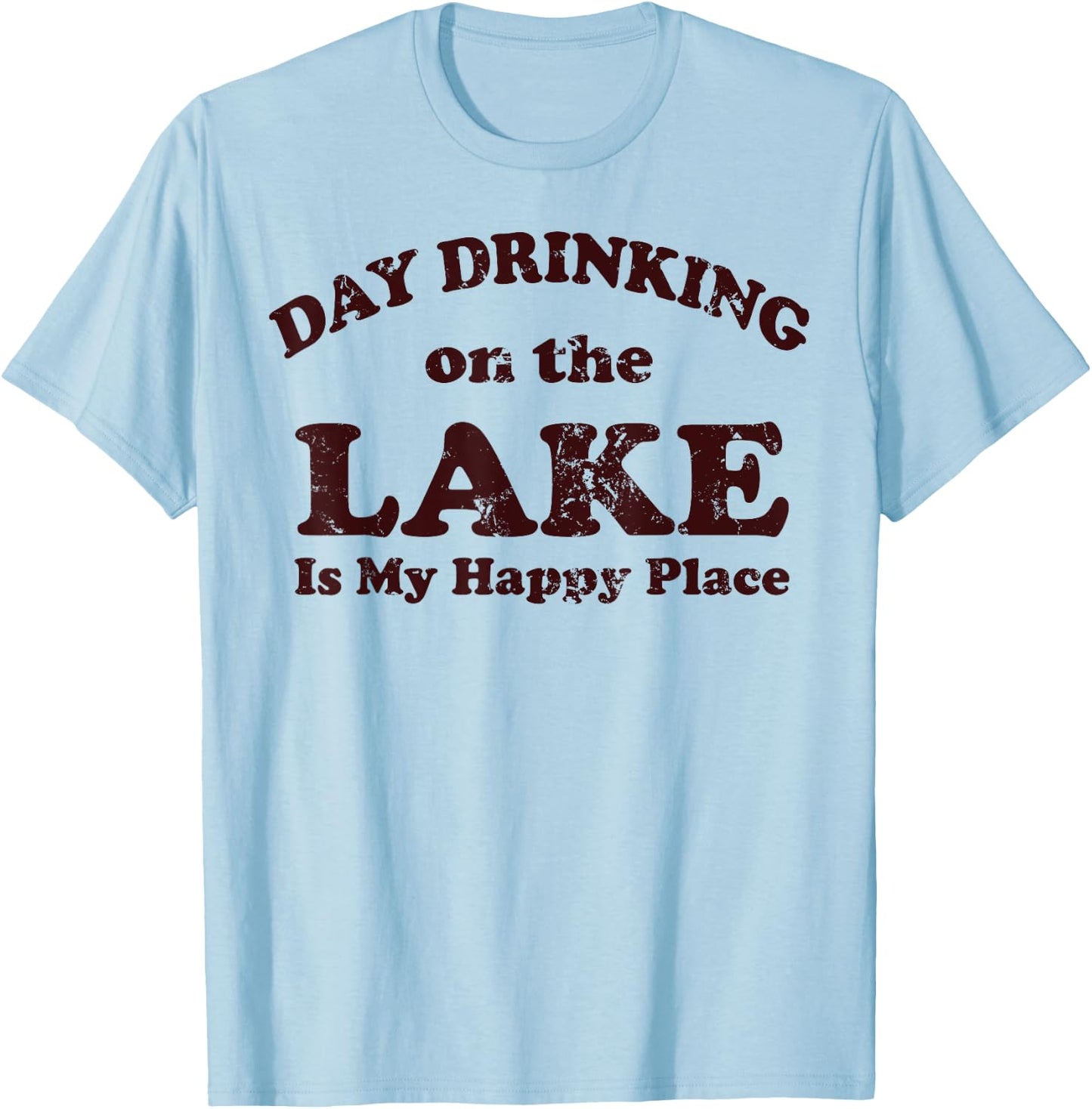 Day Drinking On The Lake Is My Happy Place T-Shirt - T-Shirt | Light Blue