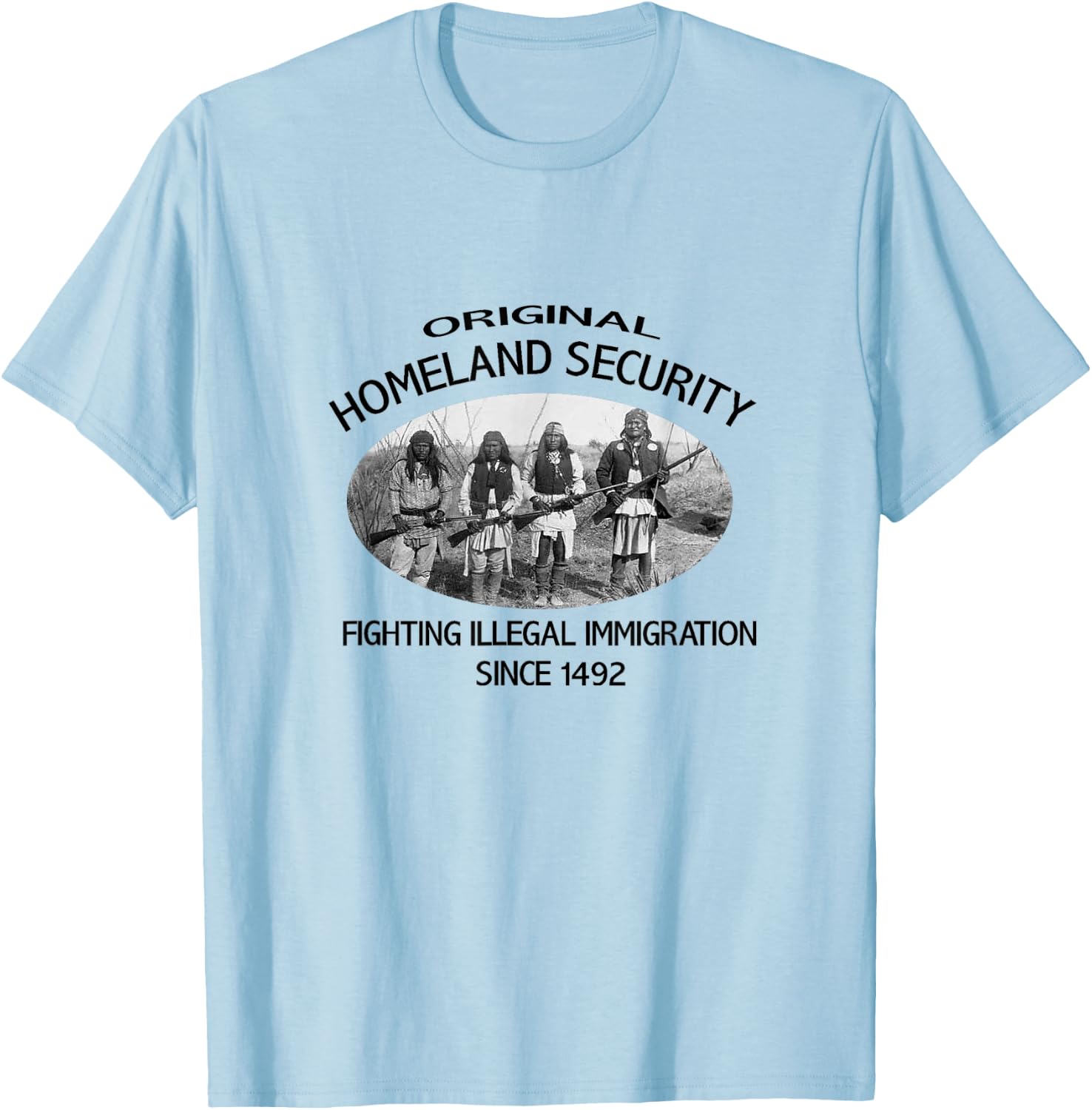 Original Homeland Security. Immigration 1492 Native American T-Shirt - T-Shirt | Light Blue