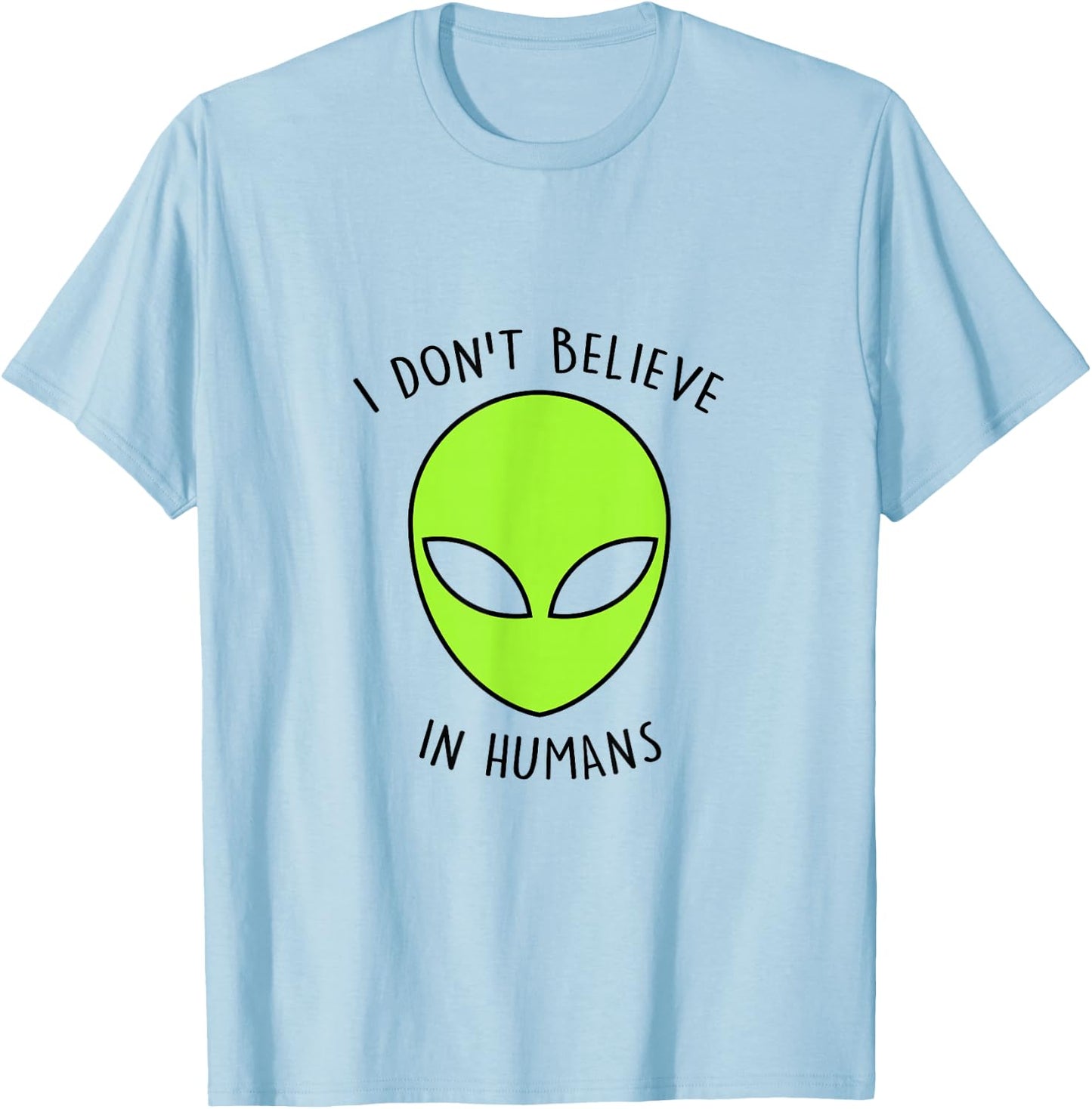 I Don't Believe In Humans Alien Gift Retro T-Shirt - T-Shirt | Light Blue