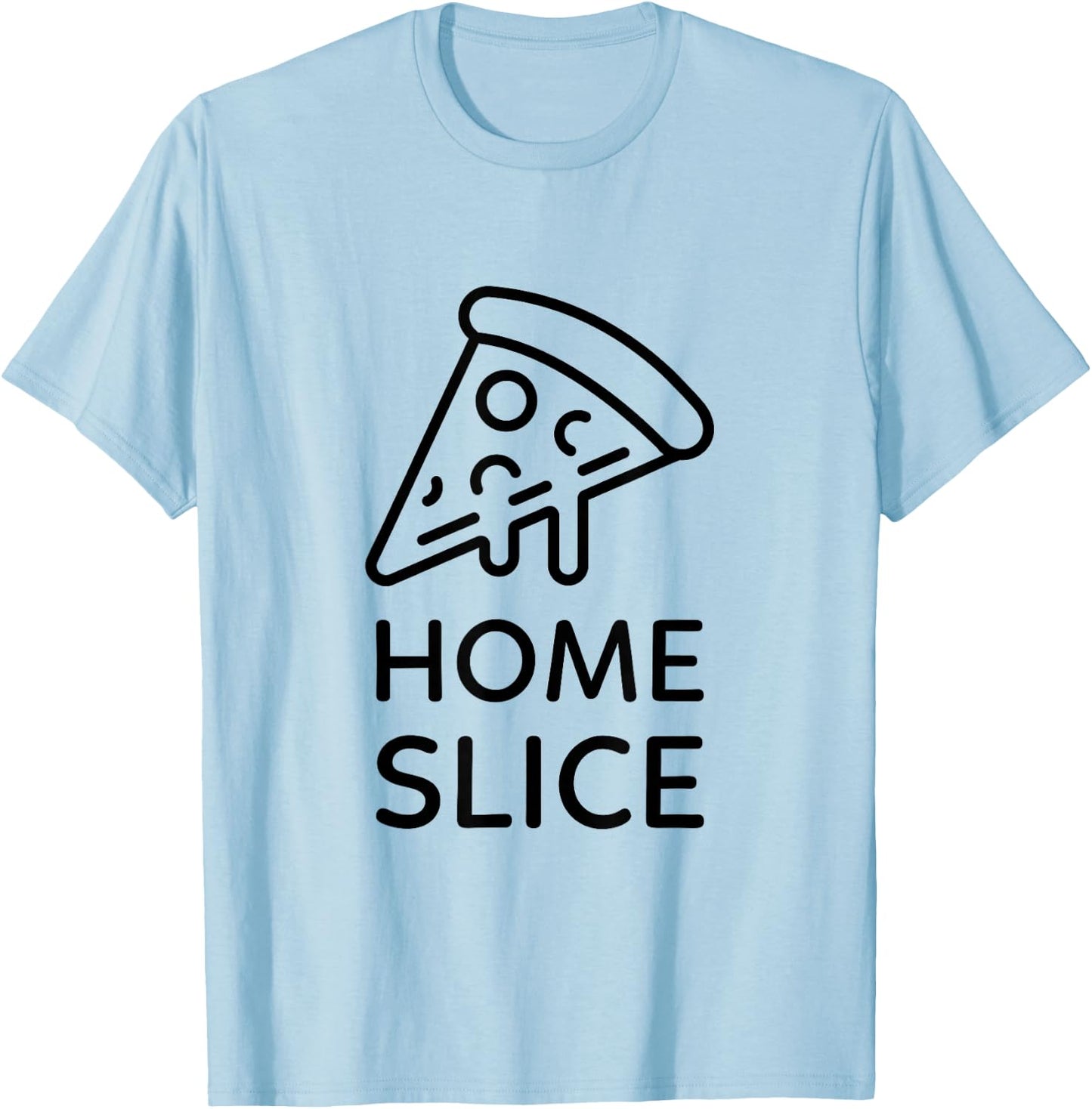 Home Slice Funny Pizza Lover Gift T-Shirt - T-Shirt | Light Blue