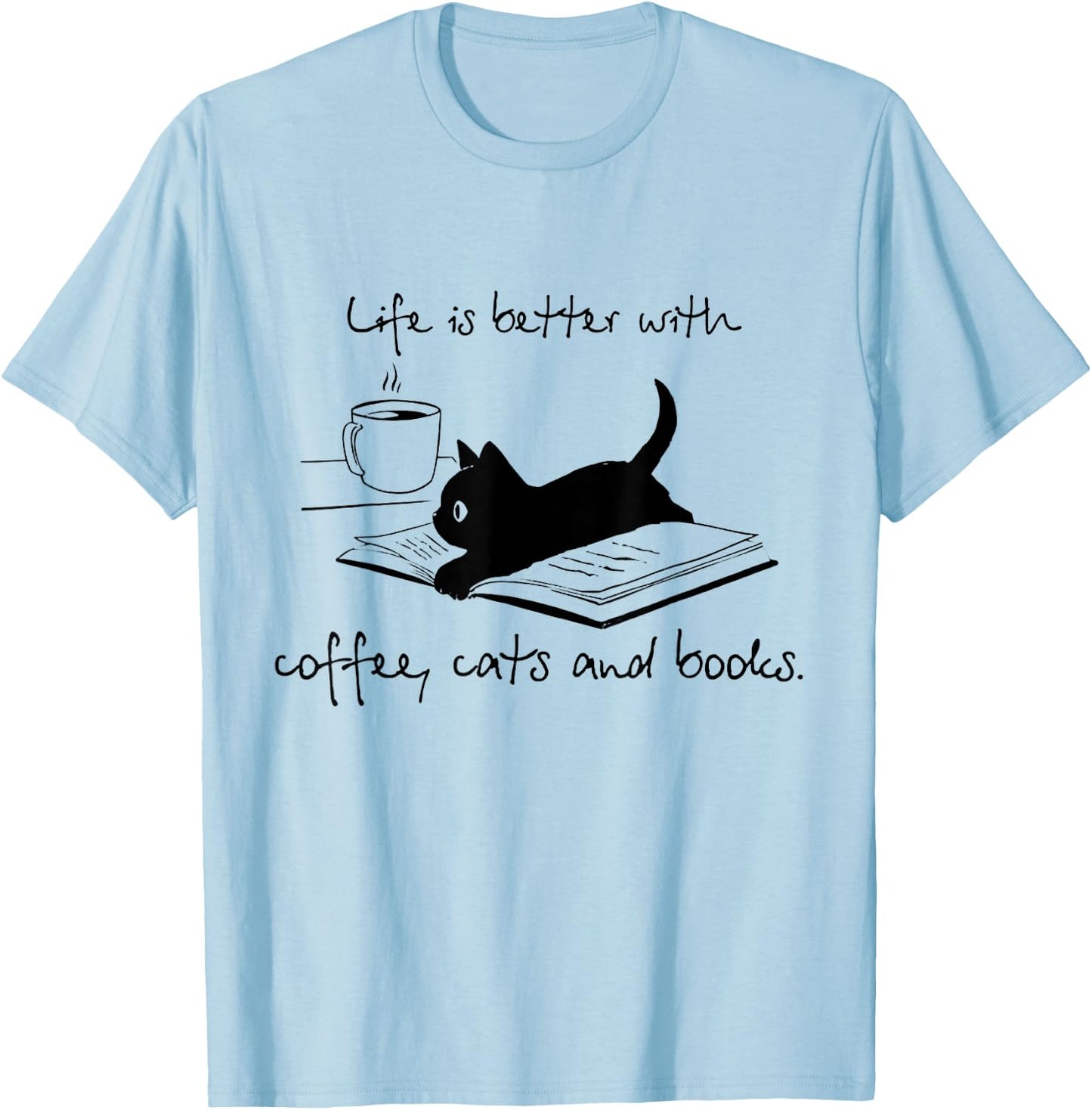 Life Is Better With Books Cats And Coffee T-Shirt - T-Shirt | Light Blue
