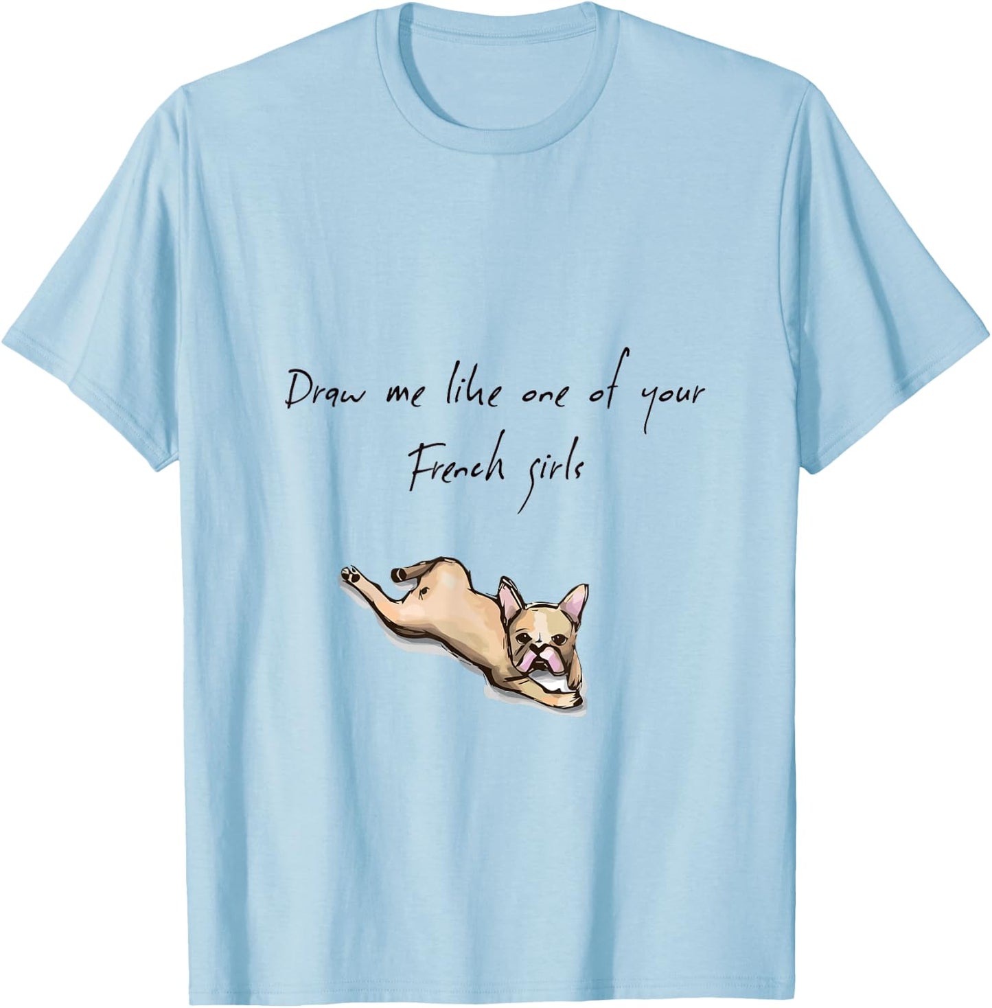 Draw Me Like One of Your French Girls: Dog T-Shirt - T-Shirt | Light Blue