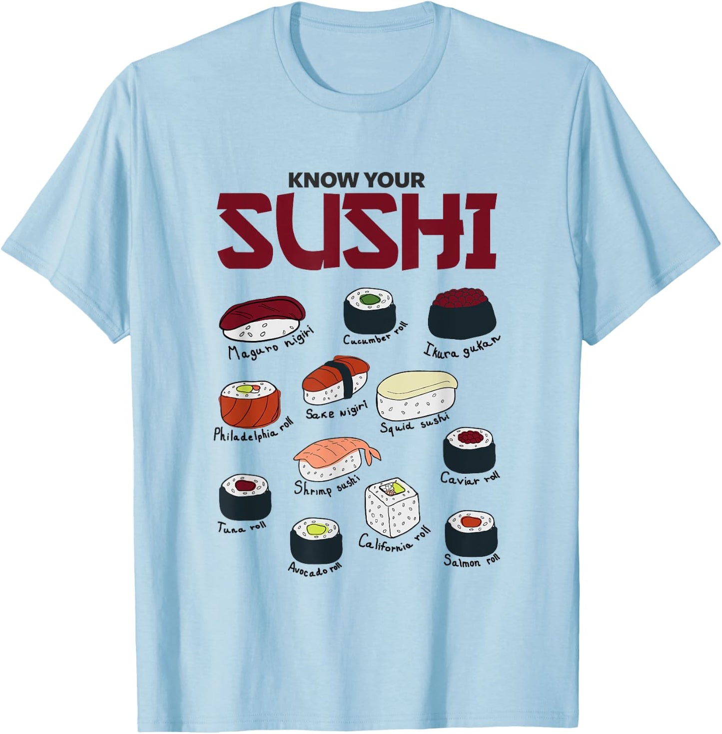 Know Your Sushi! Funny Sushi Lover T-Shirt - T-Shirt | Light Blue