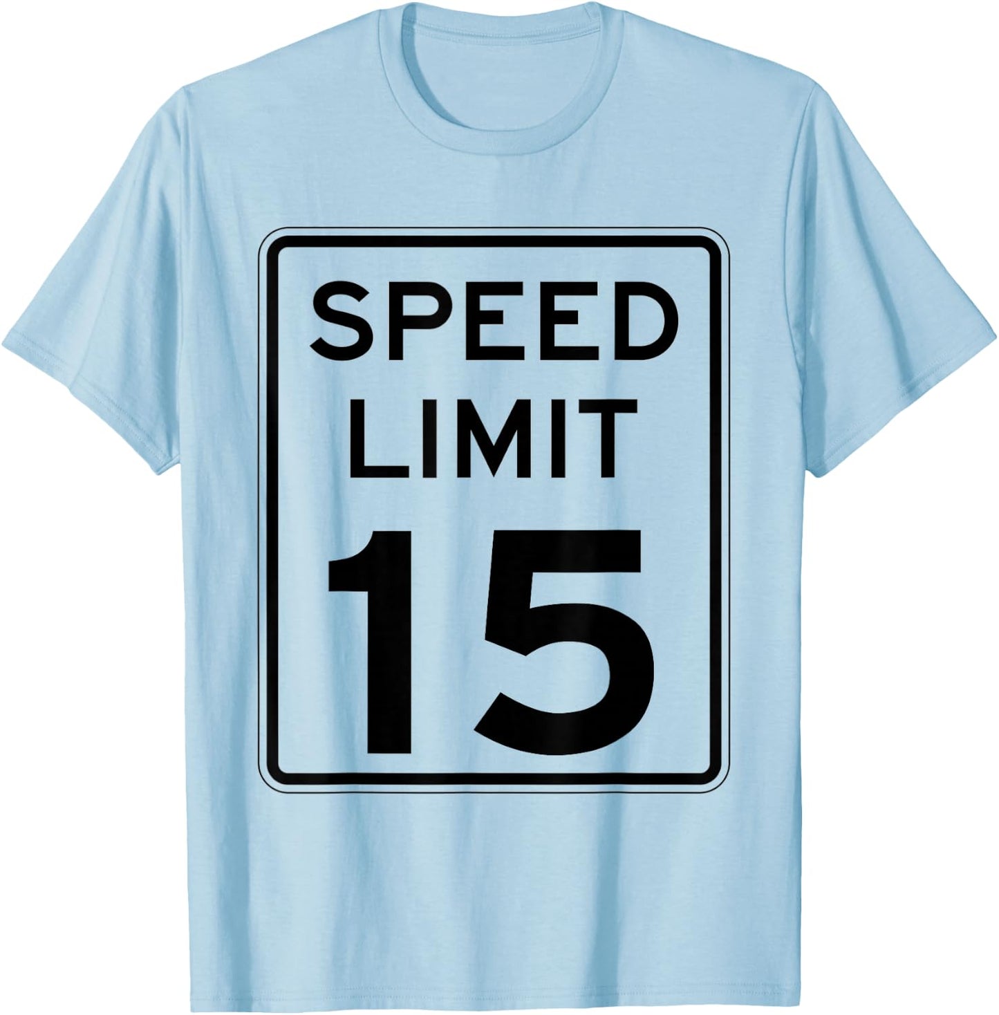 Right On Time: 15 mph sign - SLOW DOWN: T-Shirt - T-Shirt | Light Blue