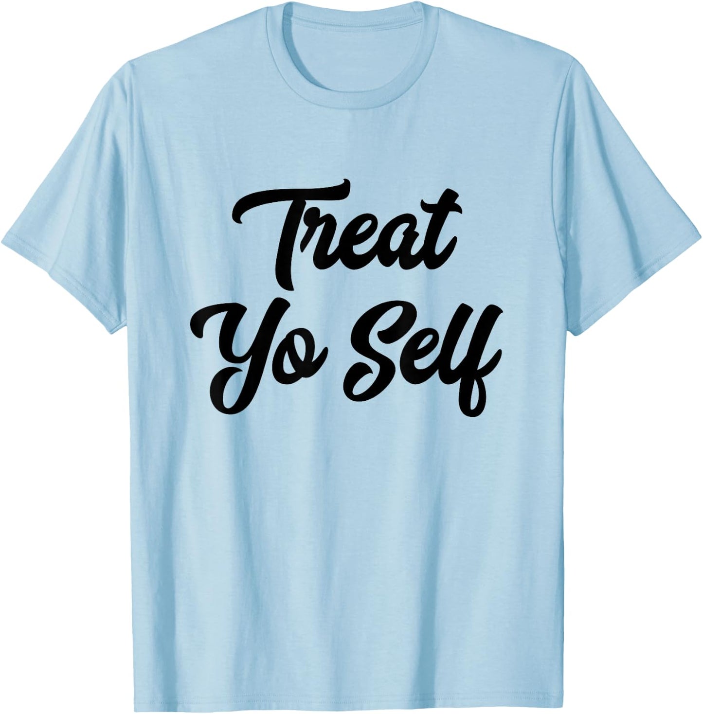 Treat Yo Self Gift T-Shirt - T-Shirt | Light Blue