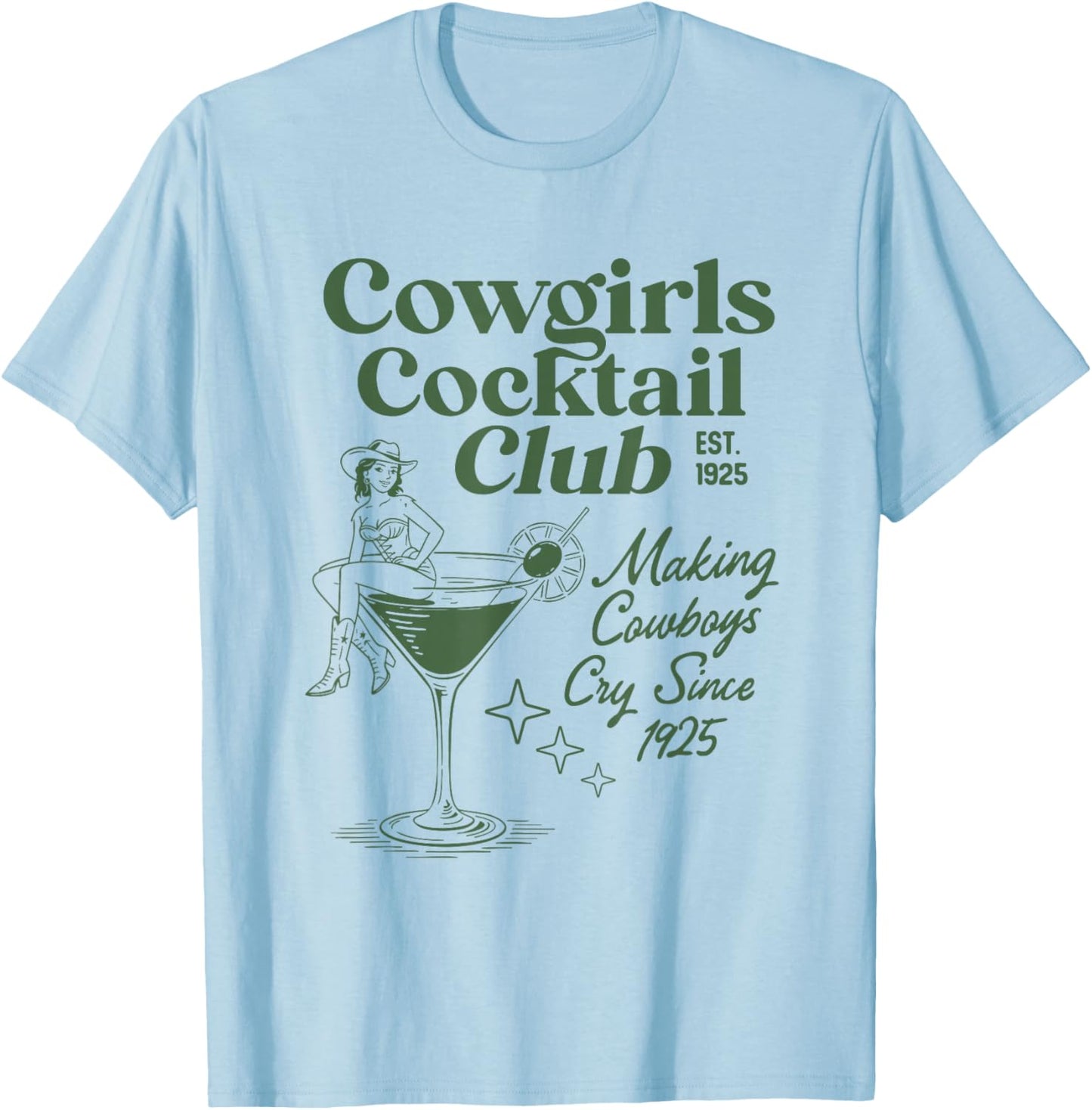 Cowgirls Cocktail Club Makes Cowboys Cry Since 1925 T-Shirt - T-Shirt | Light Blue
