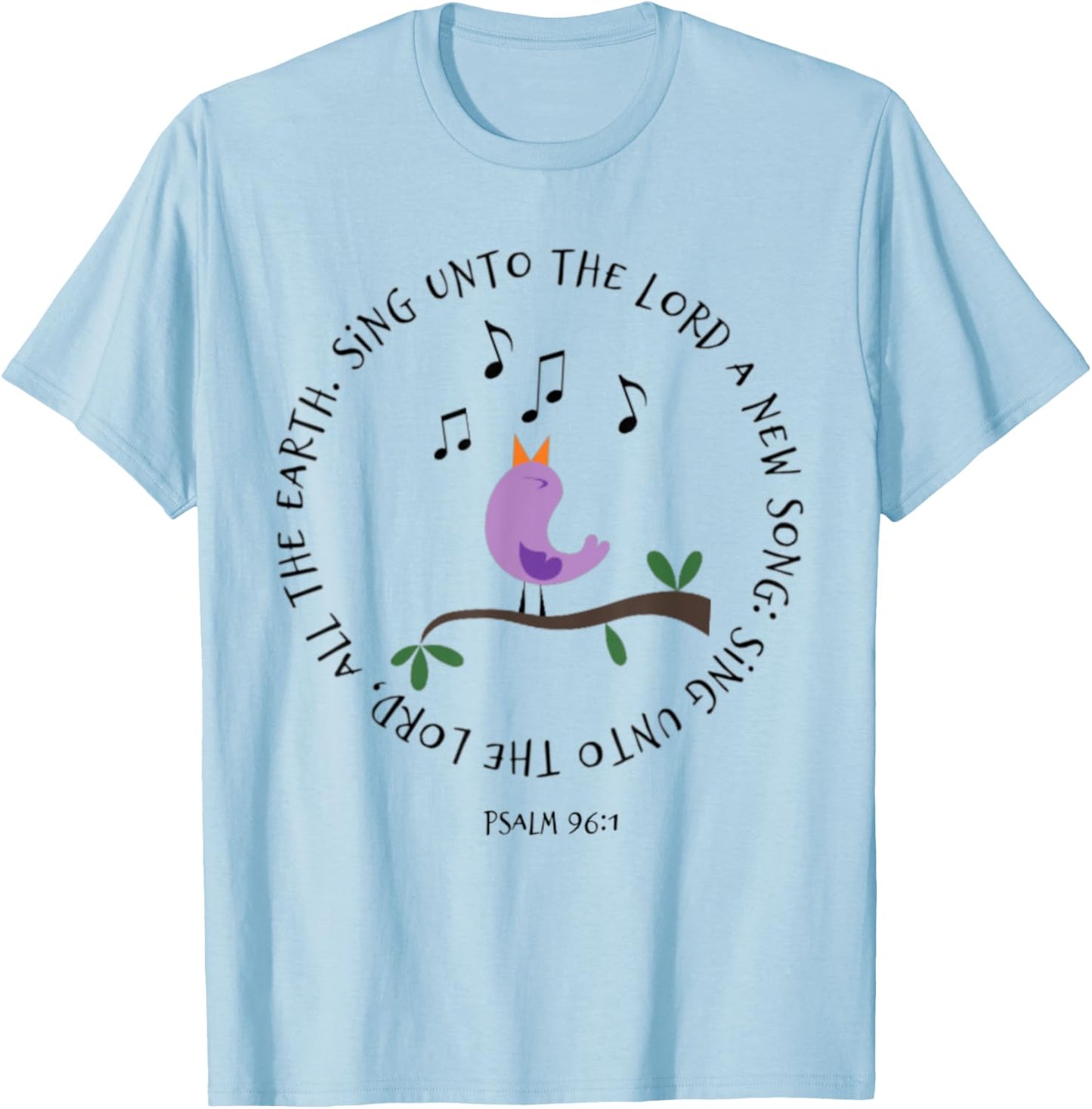 Psalm 96:1 Sing Unto The Lord Birds Song Bible Verse Shirt T-Shirt - T-Shirt | Light Blue