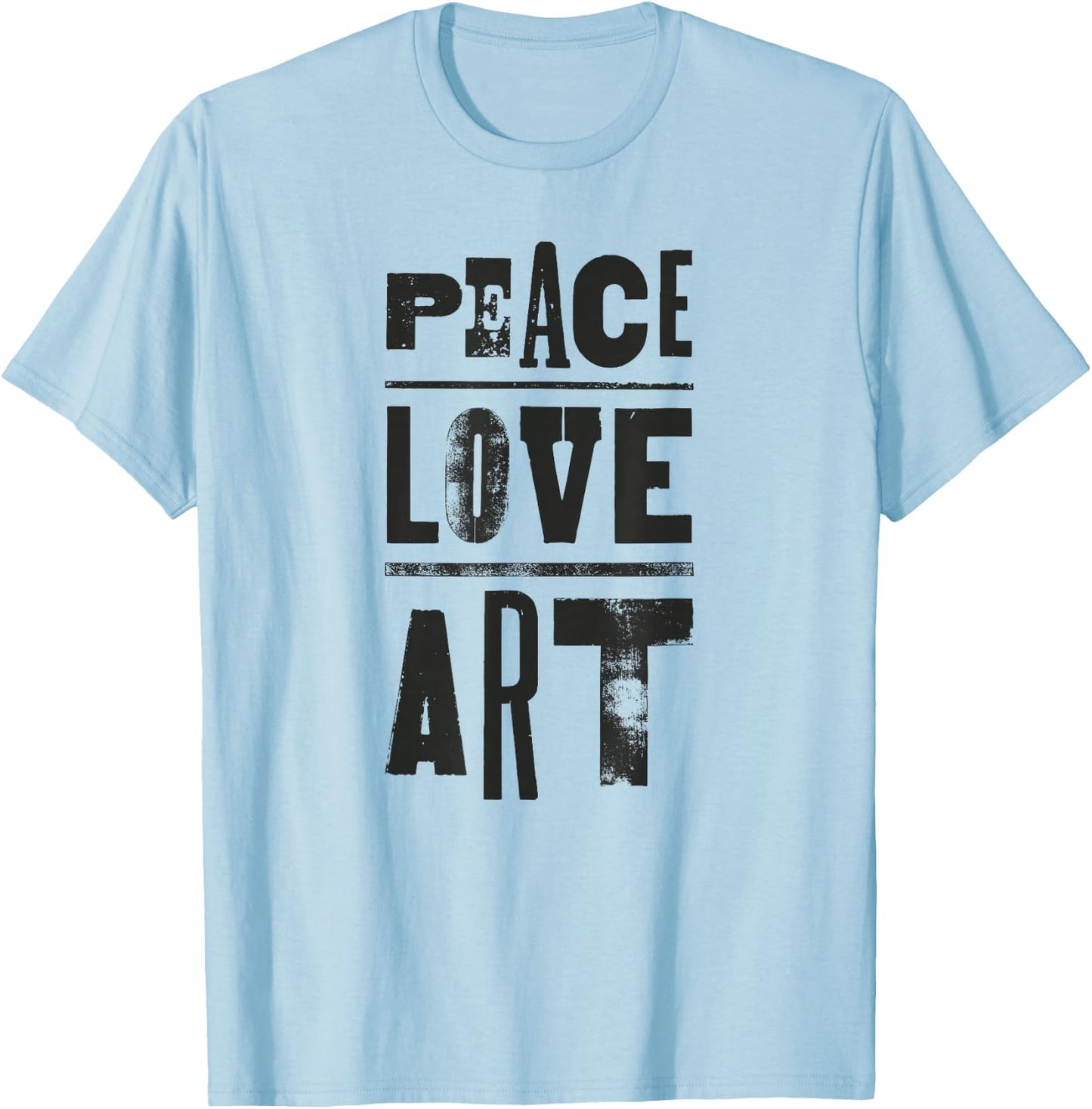 Inspirational Artist Quote Peace Love Art for Artists T-Shirt - T-Shirt | Light Blue