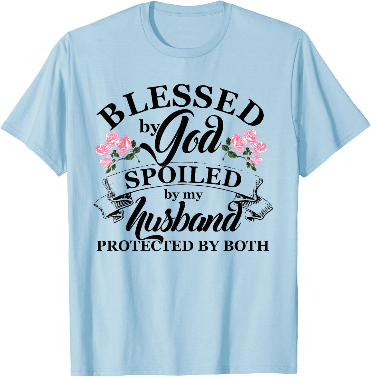 Blessed by God Spoiled By My Husband Christian T Shirt T-Shirt - T-Shirt | Light Blue
