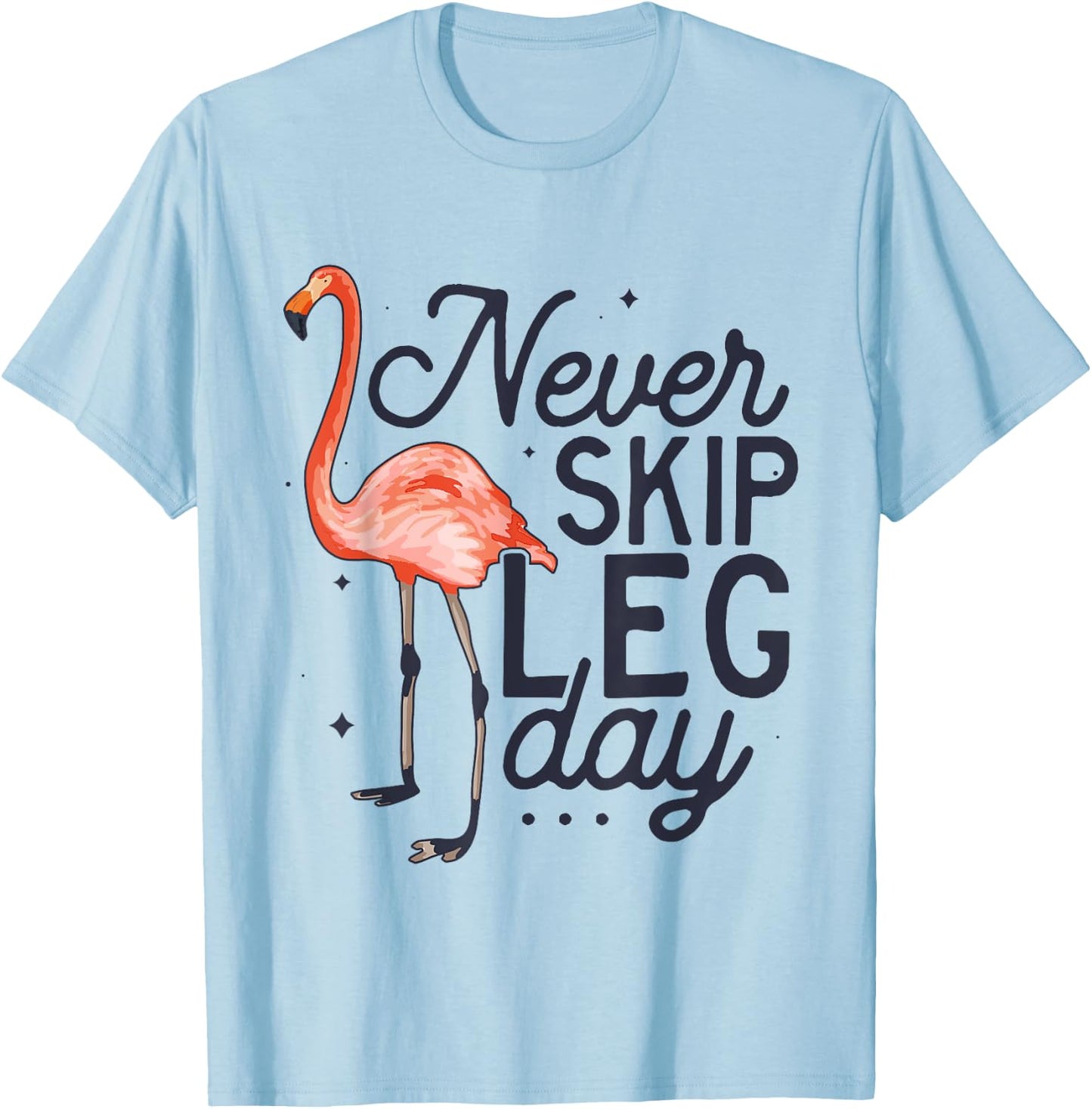 Never Skip Leg Day Funny Flamingo Gym Workout T-Shirt - T-Shirt | Light Blue