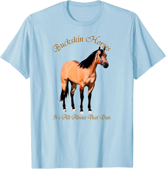 Buckskin Dun Horse - It's All About The Dun T-Shirt - T-Shirt | Light Blue