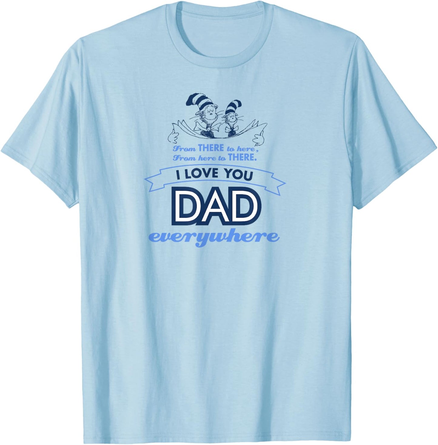 Dr. Seuss Love Dad Everywhere T-Shirt - T-Shirt | Light Blue