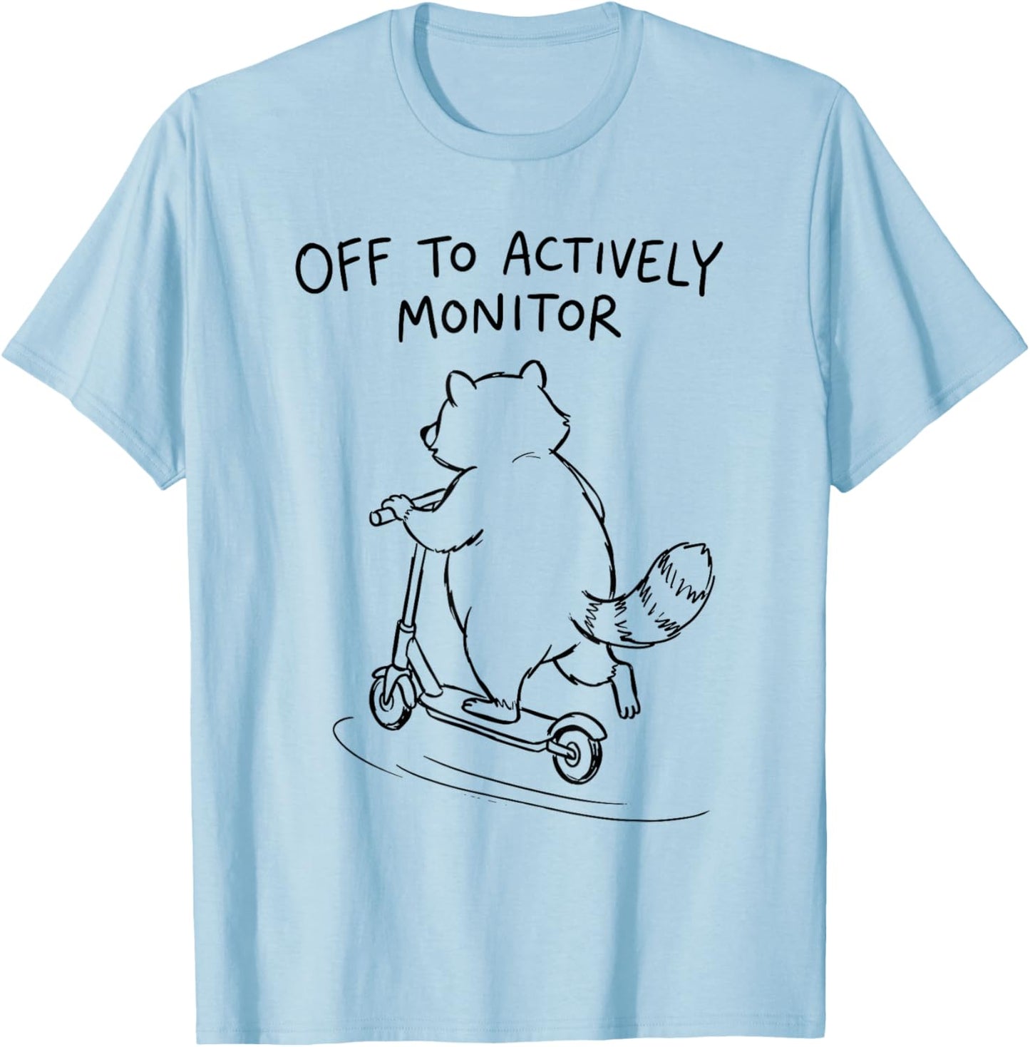 Funny Raccoon Off to Actively Monitor Teacher Testing T-Shirt - T-Shirt | Light Blue