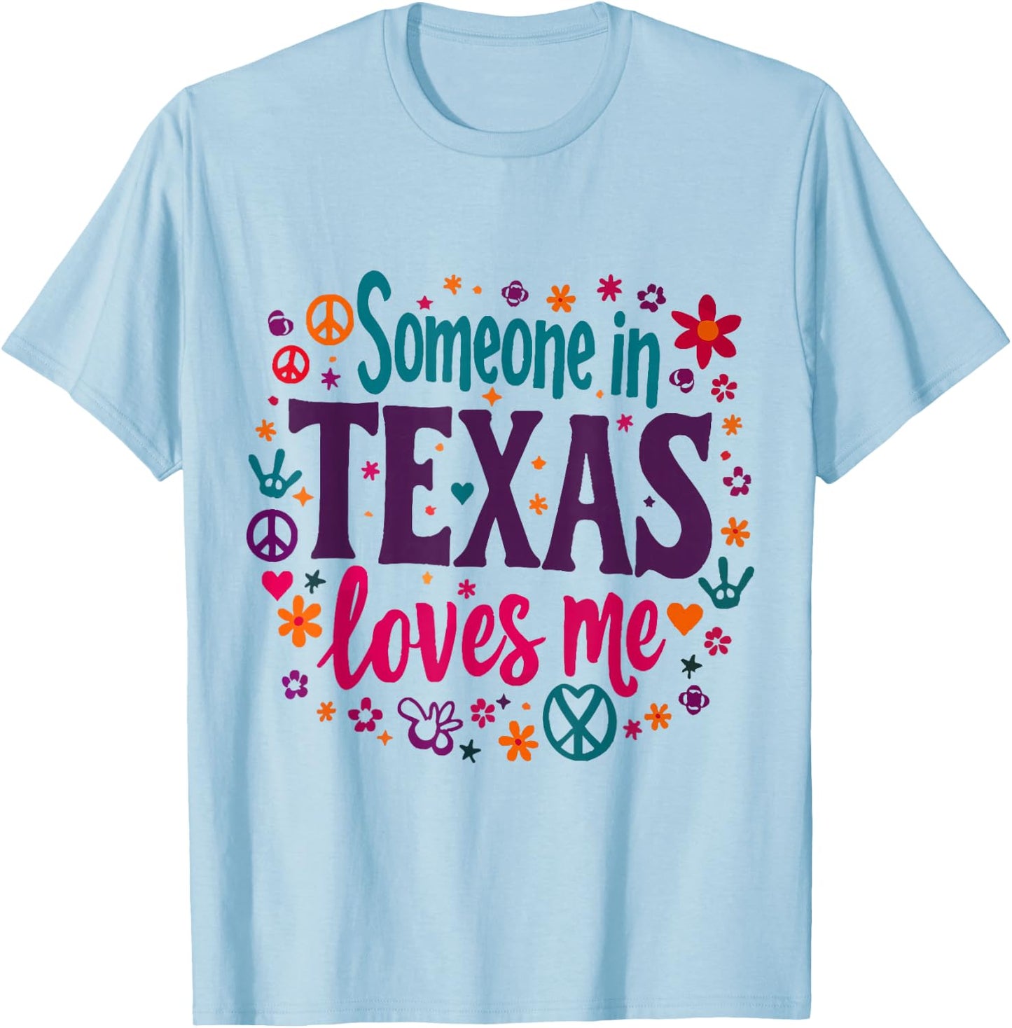 Someone In Texas Loves Me Funny design T-Shirt - T-Shirt | Light Blue