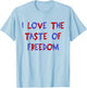 I Love The Taste of Freedom - Matching Fourth of July Couple T-Shirt - T-Shirt | Light Blue