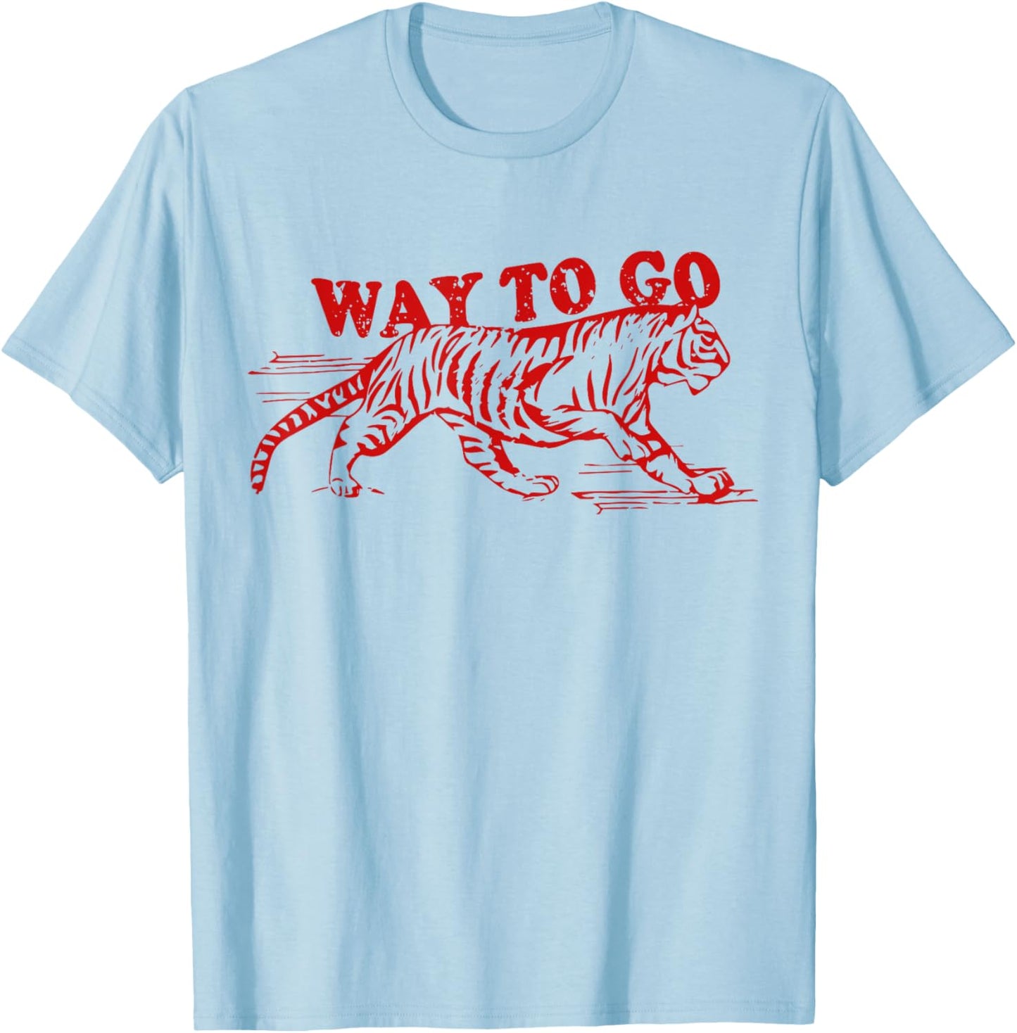 Way To Go Tiger Distressed Graphic Men Women T-Shirt - T-Shirt | Light Blue