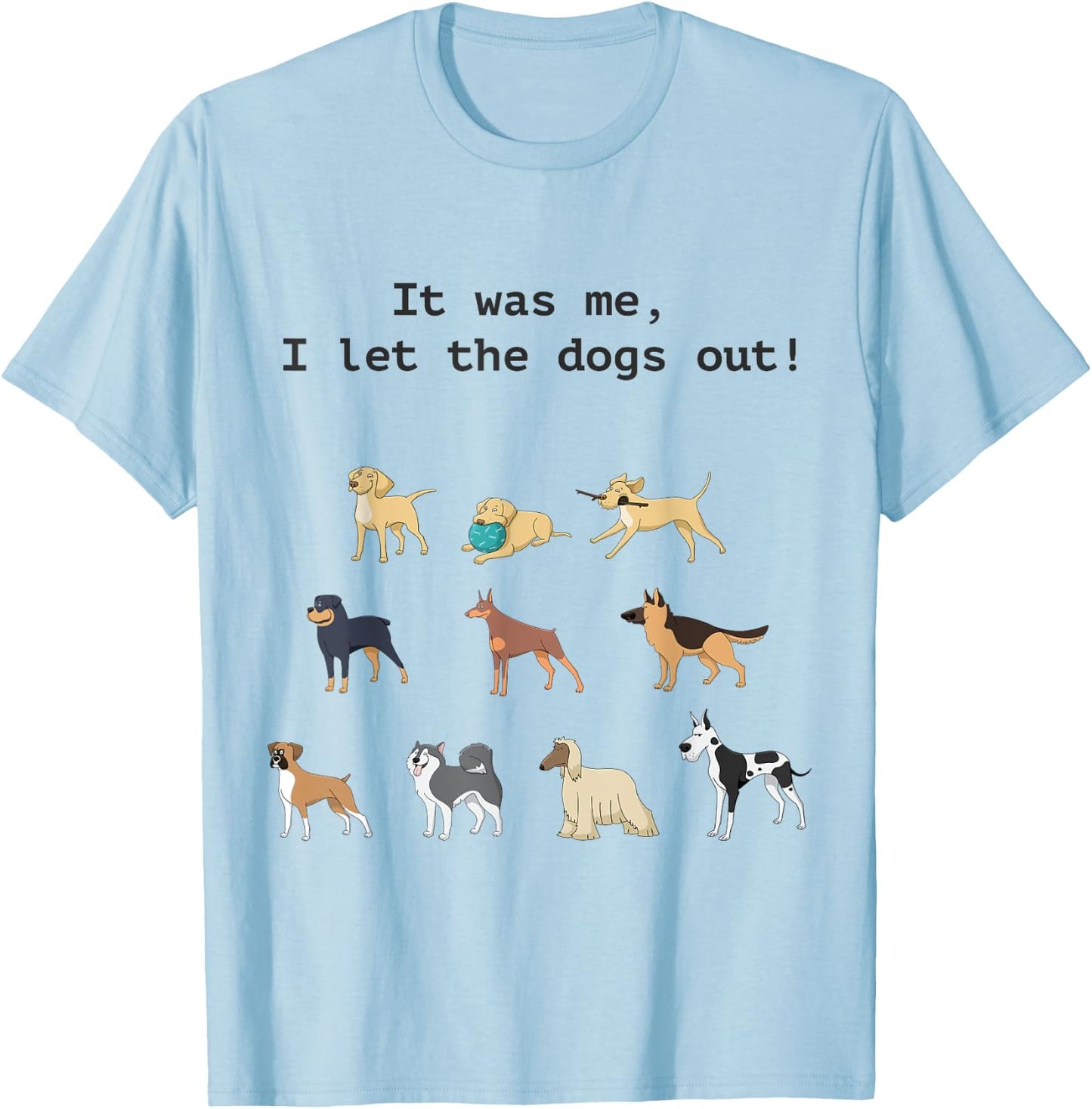 Funny Who Let the Dogs out T-Shirt - T-Shirt | Light Blue