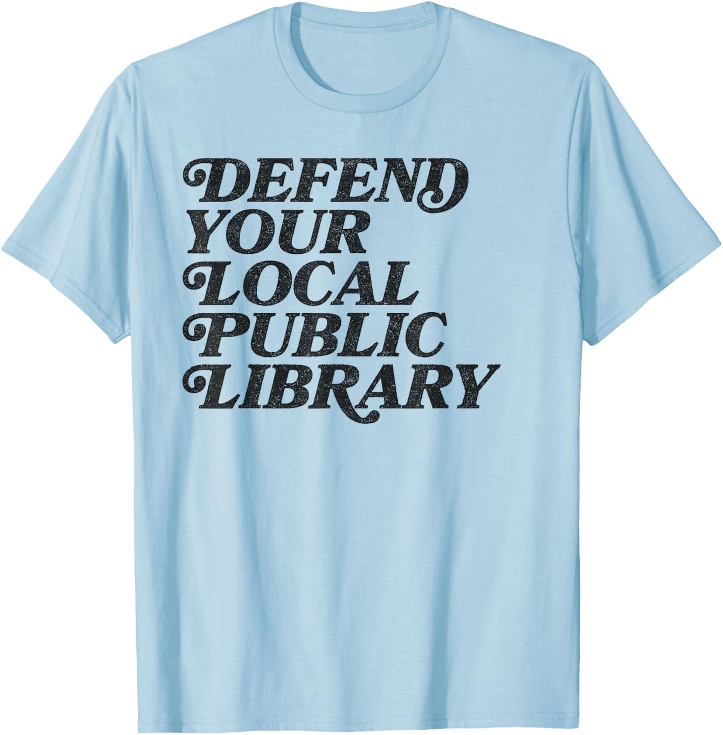 Defend Your Local Public Library for Book Lovers T-Shirt - T-Shirt | Light Blue
