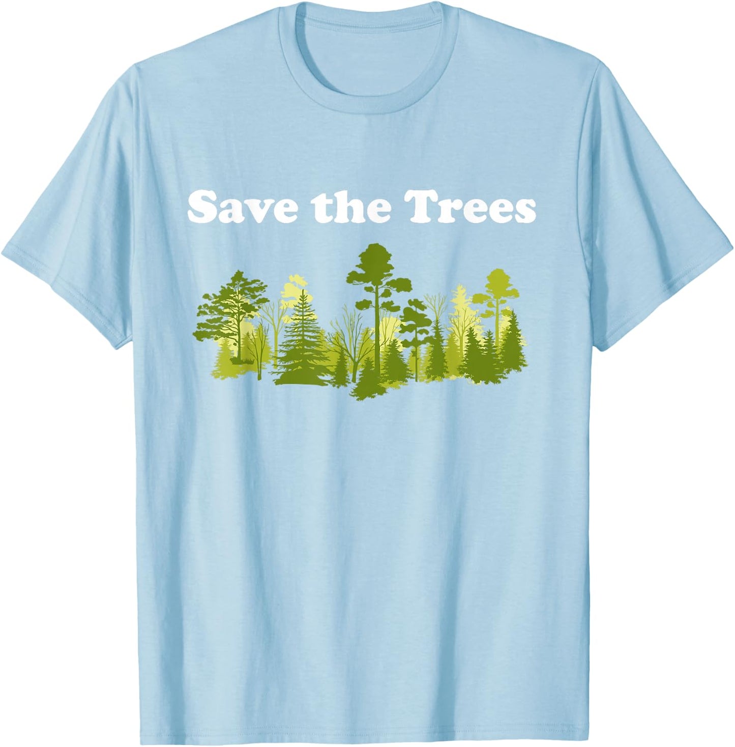 Save Trees Shirt Tree Hugger Environmental Protect Forest T-Shirt - T-Shirt | Light Blue
