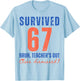 Survived 67 Bruh We Out Class Dismissed Summer Break Teacher T-Shirt - T-Shirt | Light Blue