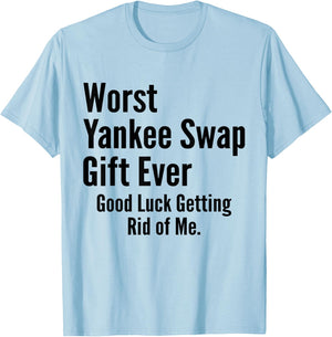 Worst Yankee Swap Ever Funny T-Shirt - T-Shirt | Light Blue