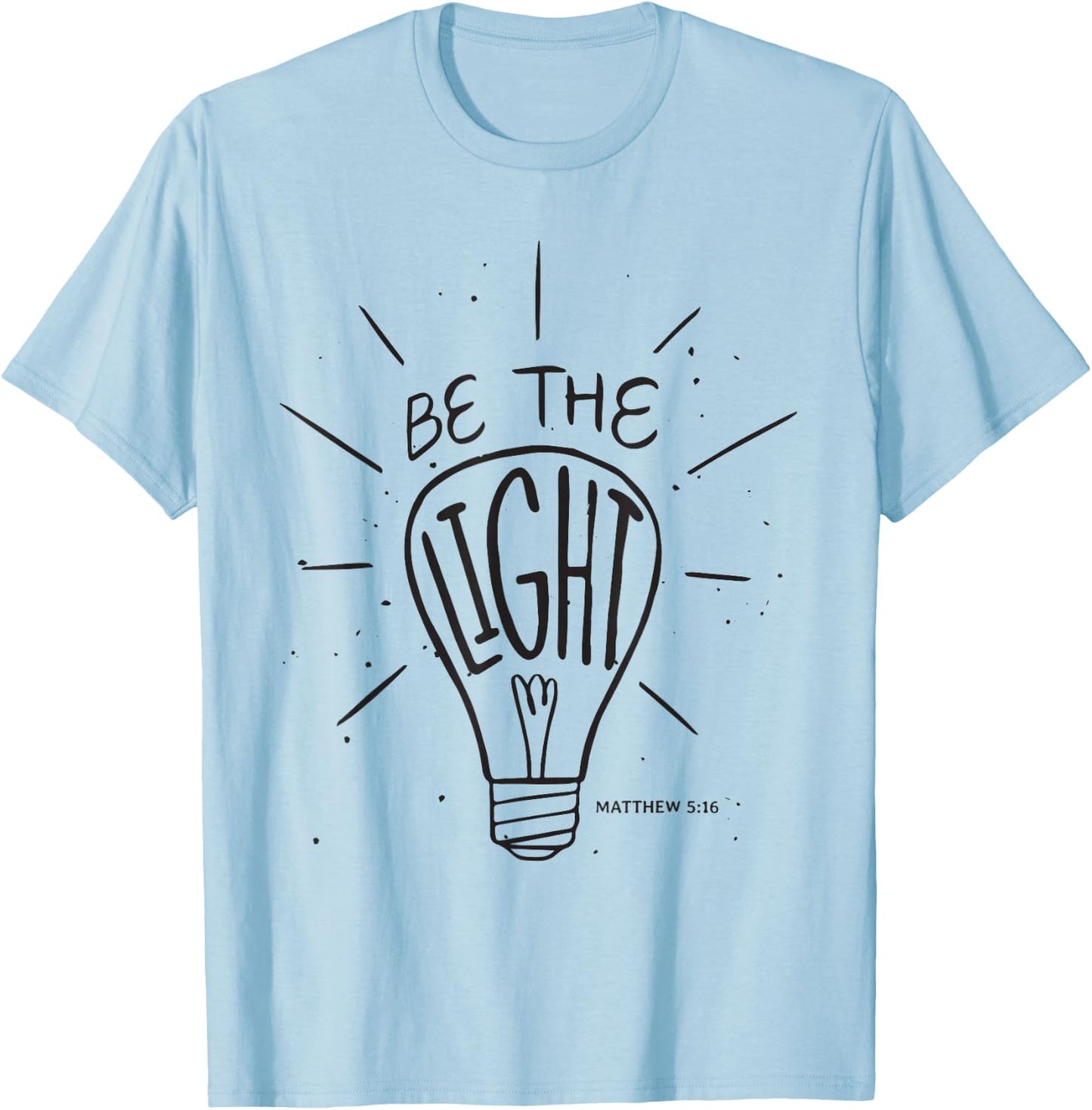 Be The Light - Matthew - Christian Faith Bible Verses T-Shirt - T-Shirt | Light Blue