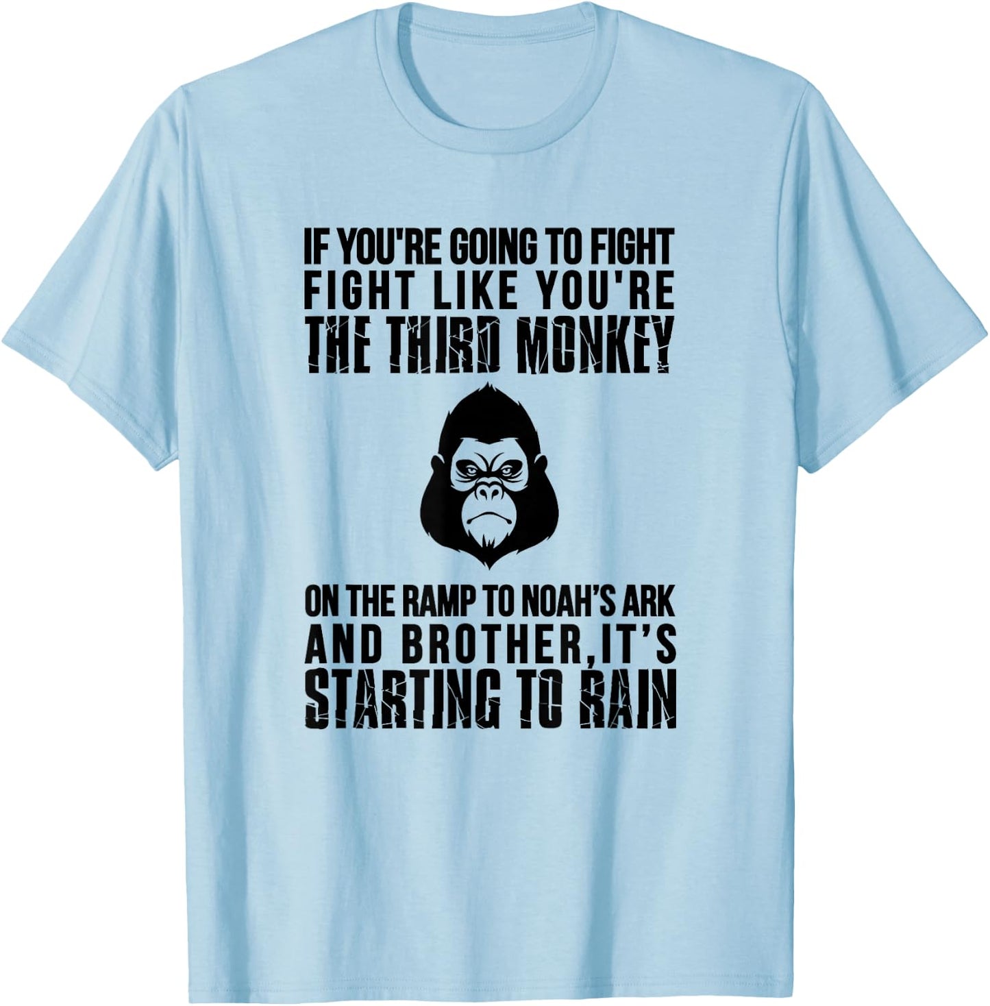 Fight Like The Third Monkey On Noah's Ark - Funny Monkey T-Shirt - T-Shirt | Light Blue