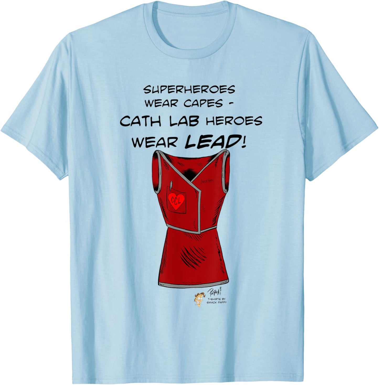 Superheroes Wear Capes, Cath Lab Heroes Wear Lead Shirt T-Shirt - T-Shirt | Light Blue