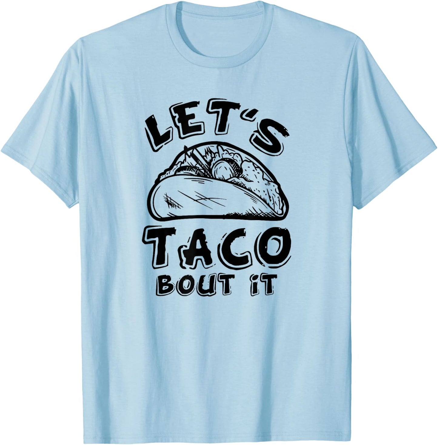 Let's Taco Bout It T-Shirt - T-Shirt | Light Blue
