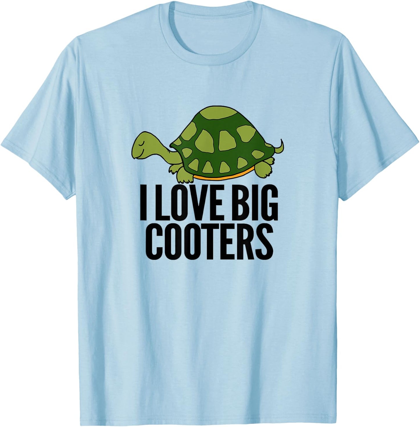 Funny Turtle Reptile I Love Big Cooters Crude Humor Gag Gift T-Shirt - T-Shirt | Light Blue