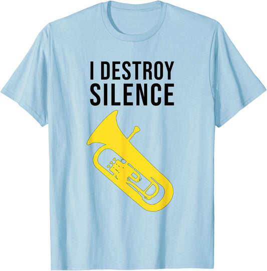 I DESTROY SILENCE, Funny Baritone/ Funny Euphonium T-Shirt - T-Shirt | Light Blue