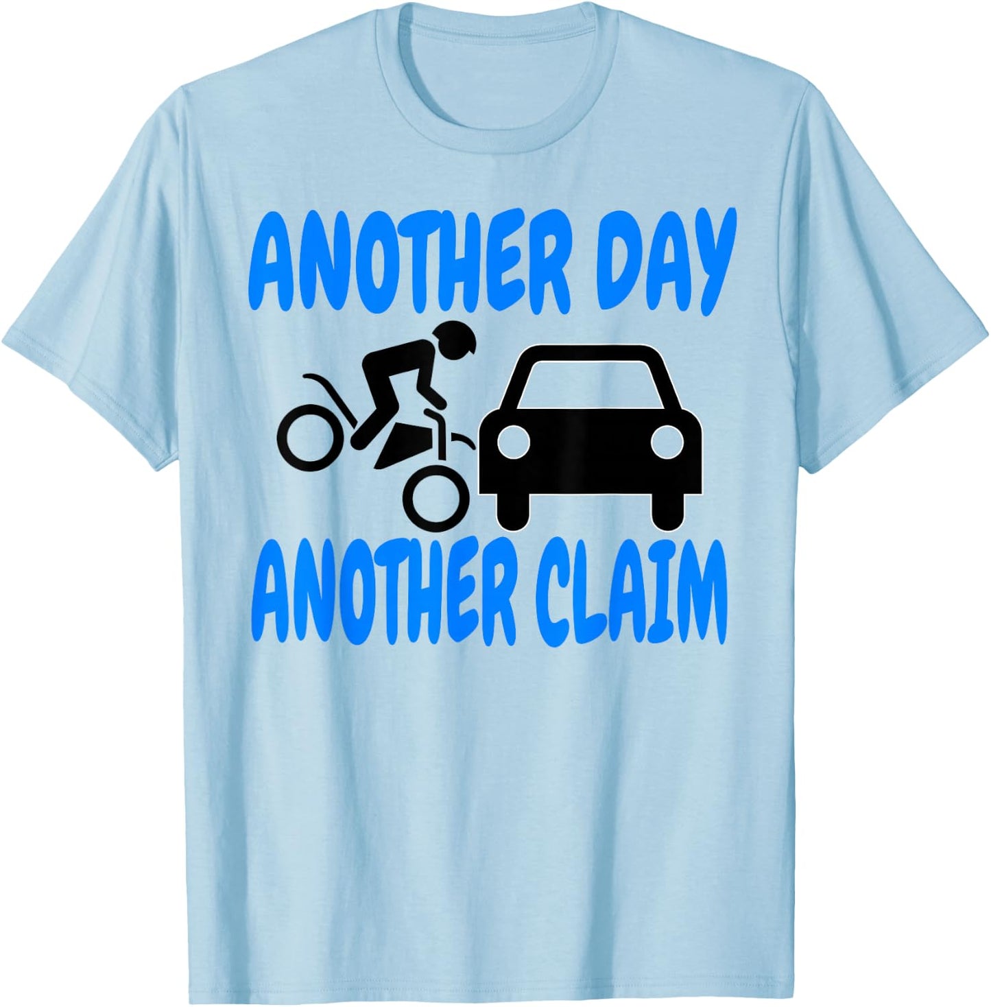 Another Day Another Claim Insurance Claims Adjuster T-Shirt - T-Shirt | Light Blue