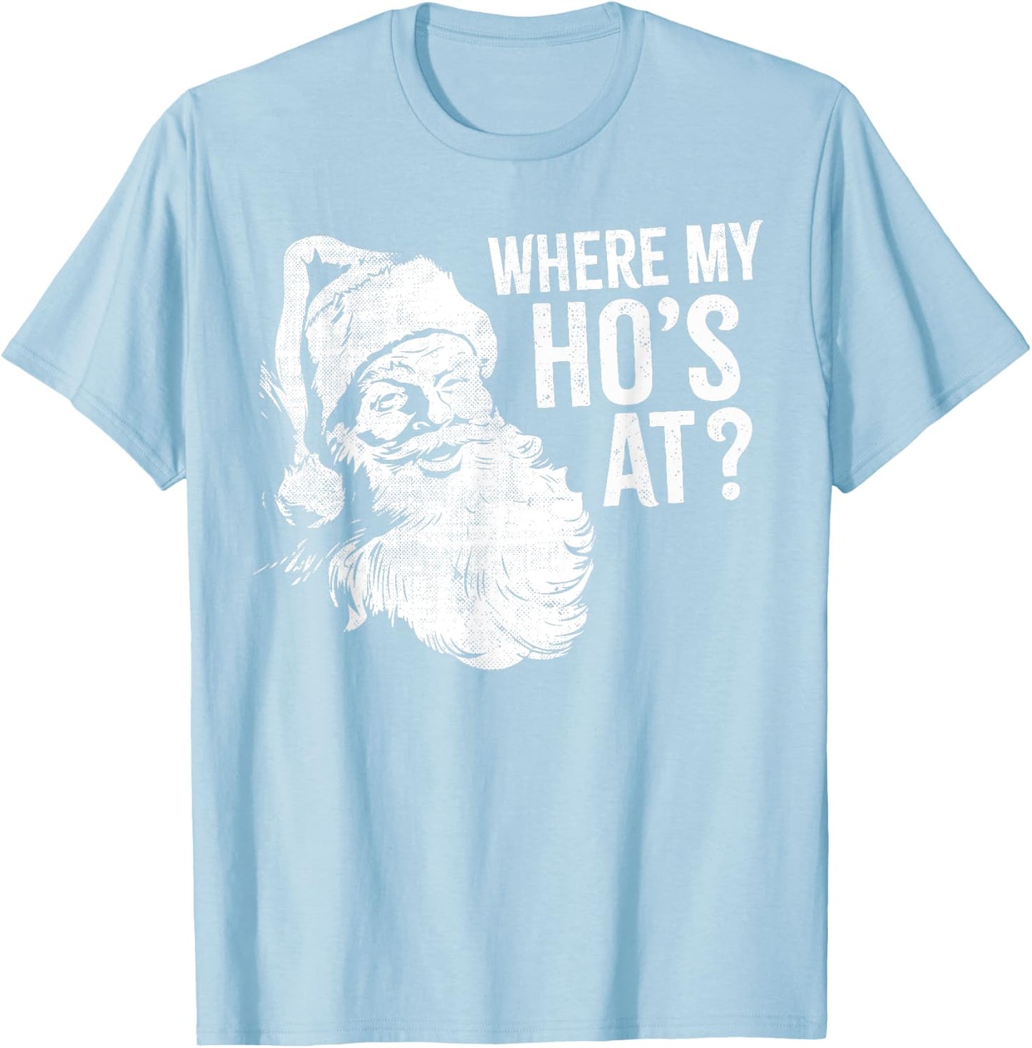 Funny, Retro, Christmas, Santa Where My Ho's At, Festive T-Shirt - T-Shirt | Light Blue