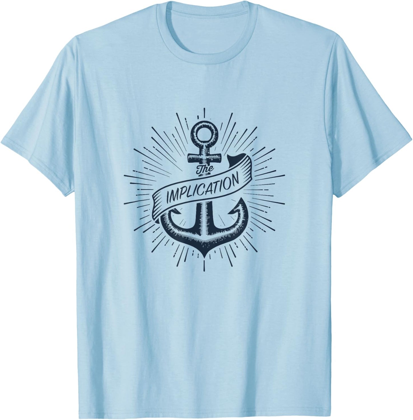 The Implication boat anchor T-Shirt - T-Shirt | Light Blue