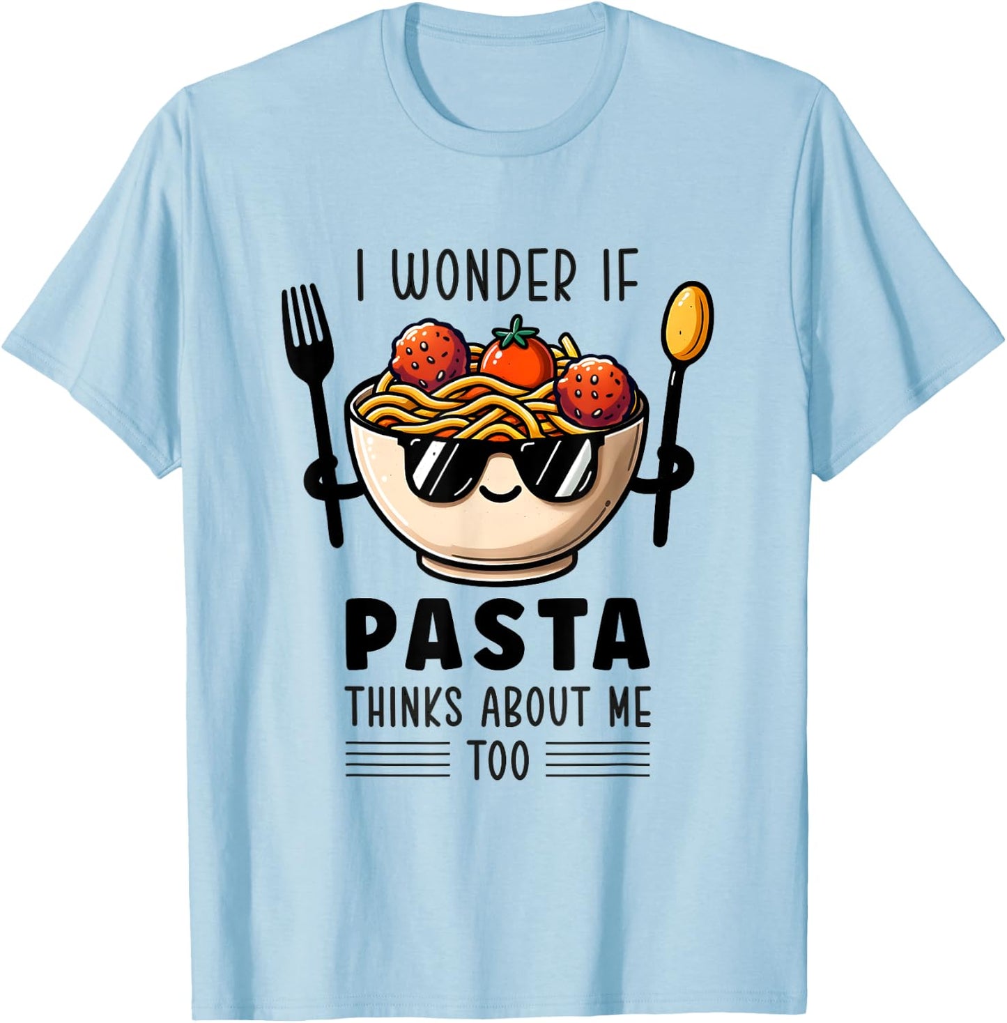 I Wonder If Pasta Thinks About Me Too Spaghetti Foodie T-Shirt - T-Shirt | Light Blue