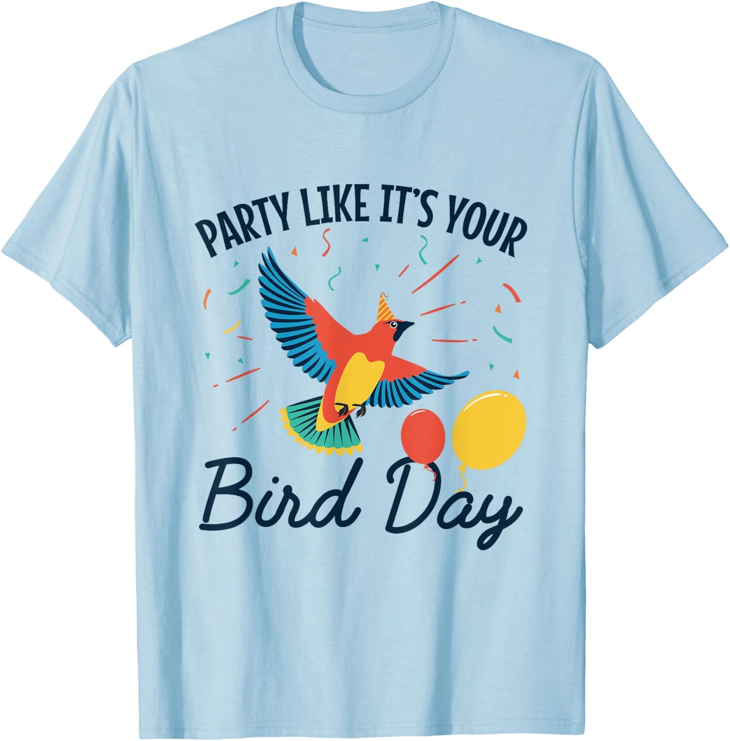 Happy Birthday Funny Party Like It's Your Bird Day T-Shirt - T-Shirt | Light Blue