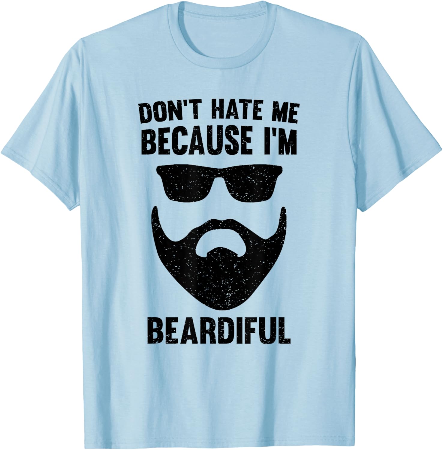 Don't Hate Me Because I'm Beardiful T-Shirt - T-Shirt | Light Blue
