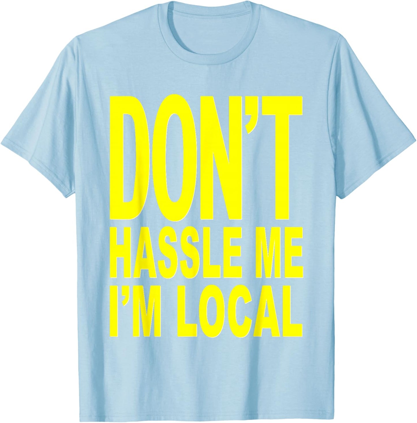 Don't Hassle Me I'm Local from Surf Documentary T-Shirt - T-Shirt | Light Blue