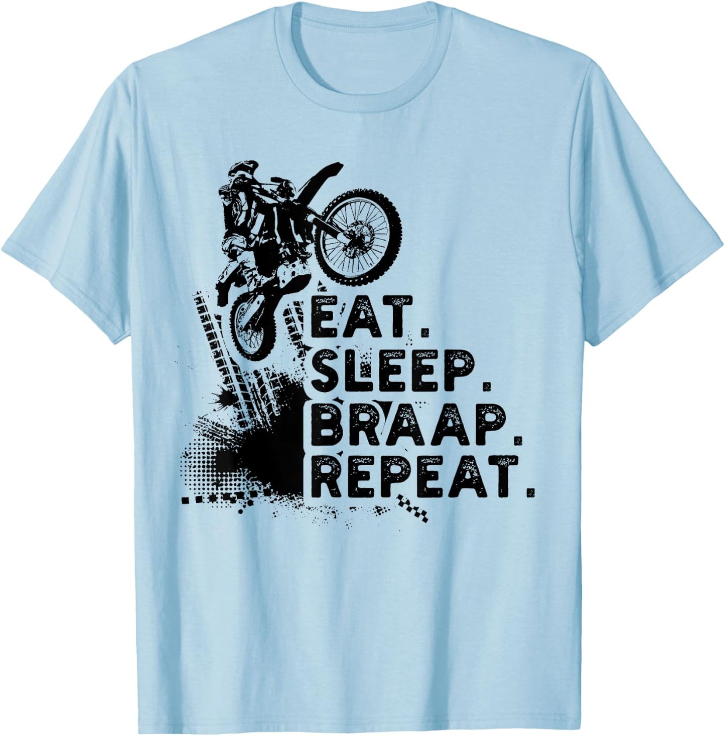 Eat Sleep Braap Repeat Funny Dirt Bike Gift T-Shirt - T-Shirt | Light Blue