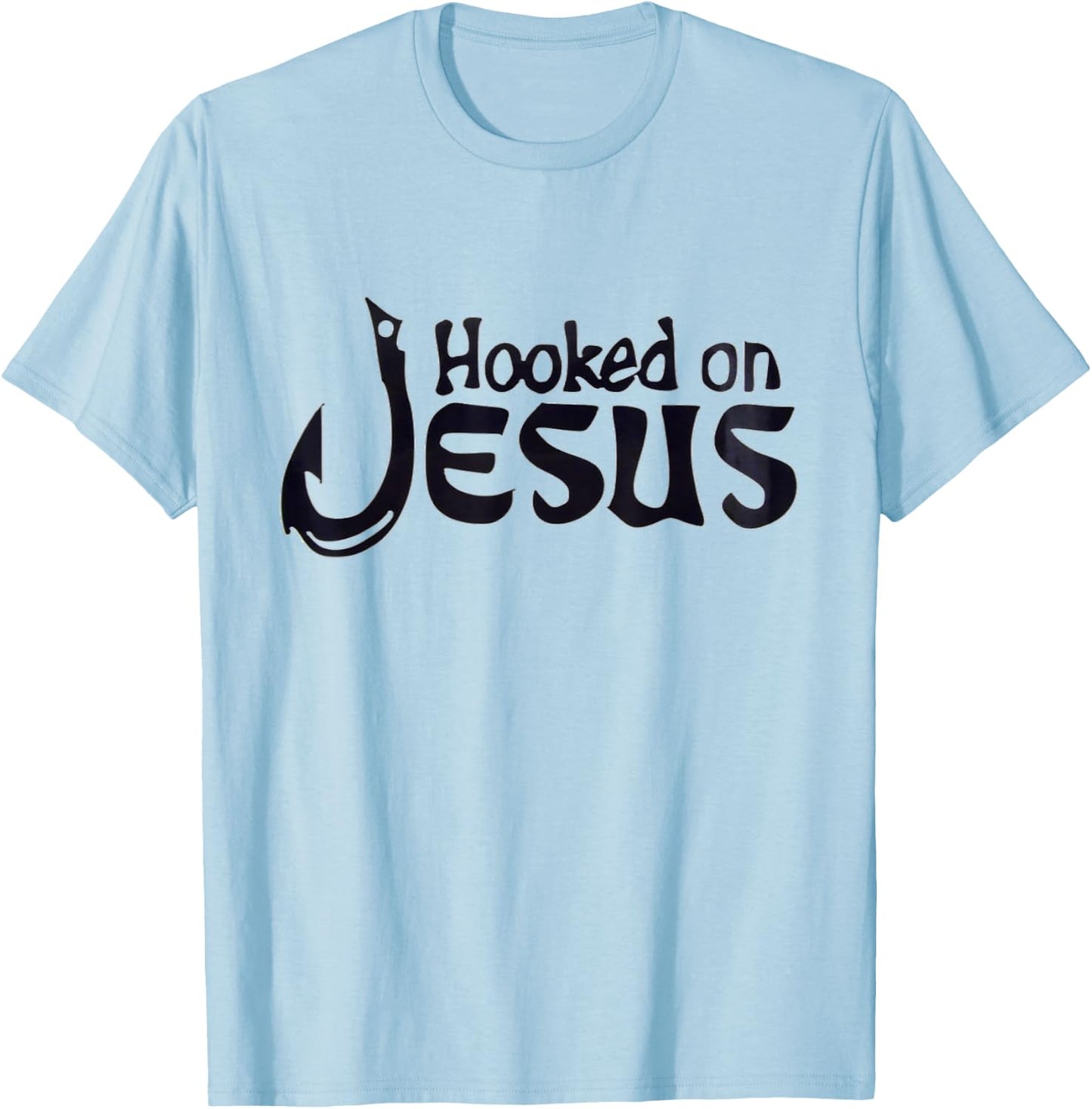 hooked on Jesus, Faith love god shirt T-Shirt - T-Shirt | Light Blue