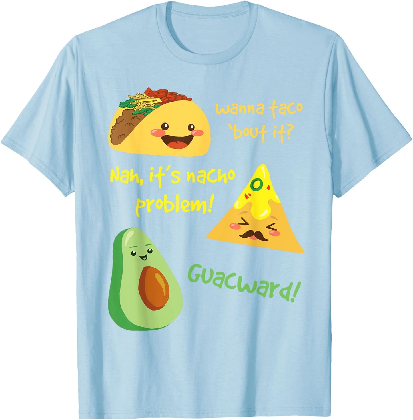 Wanna Taco Bout It, Nacho Problem! Funny Avocado Food Pun T-Shirt - T-Shirt | Light Blue