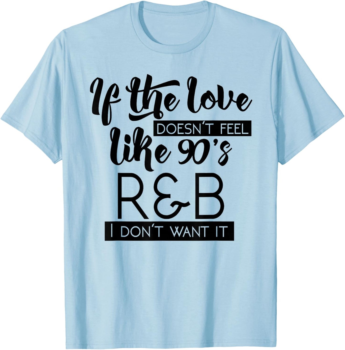 Funny & Cute Love 90s R&B Music Lover & Gift G002008 T-Shirt - T-Shirt | Light Blue