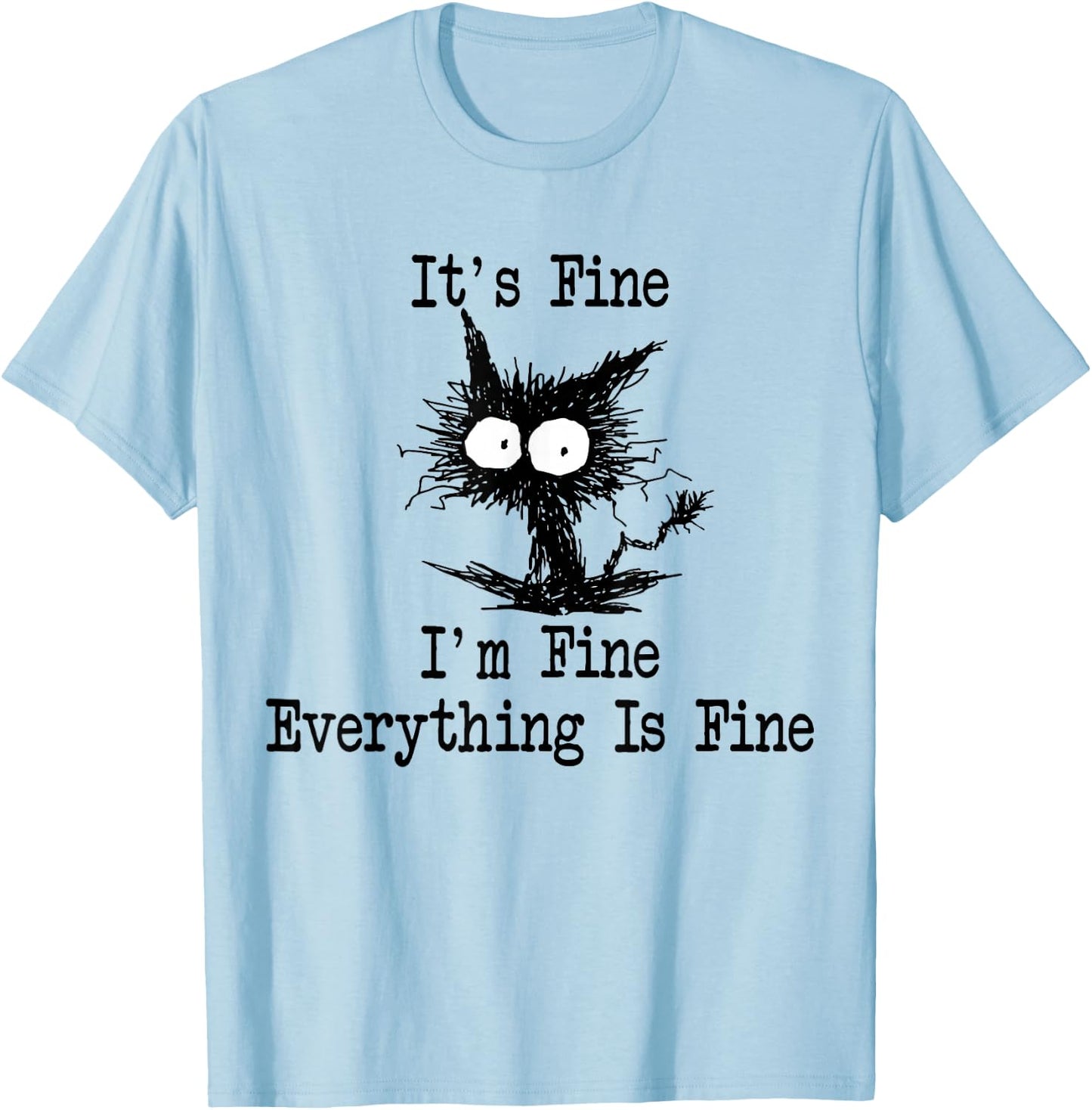 It's Fine I'm Fine Everything is Fine Funny Black Cat T-Shirt - T-Shirt | Light Blue