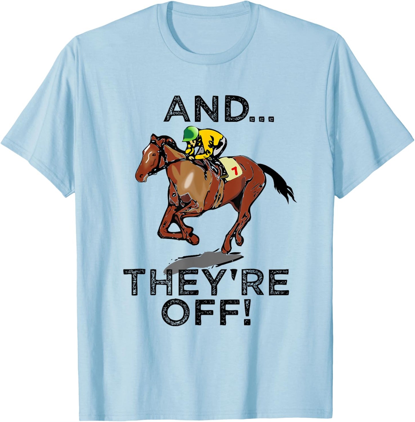 And Theyre Off Funny Horse Racing Gambling Gift T-Shirt - T-Shirt | Light Blue
