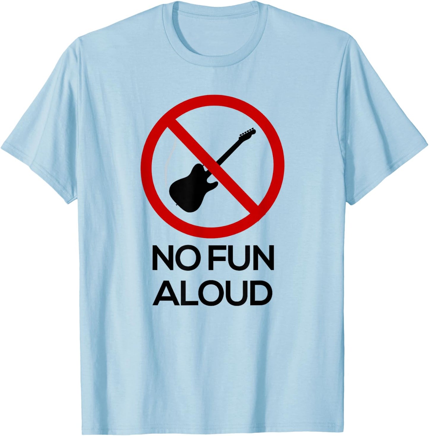 No Fun Aloud T Shirt T-Shirt - T-Shirt | Light Blue