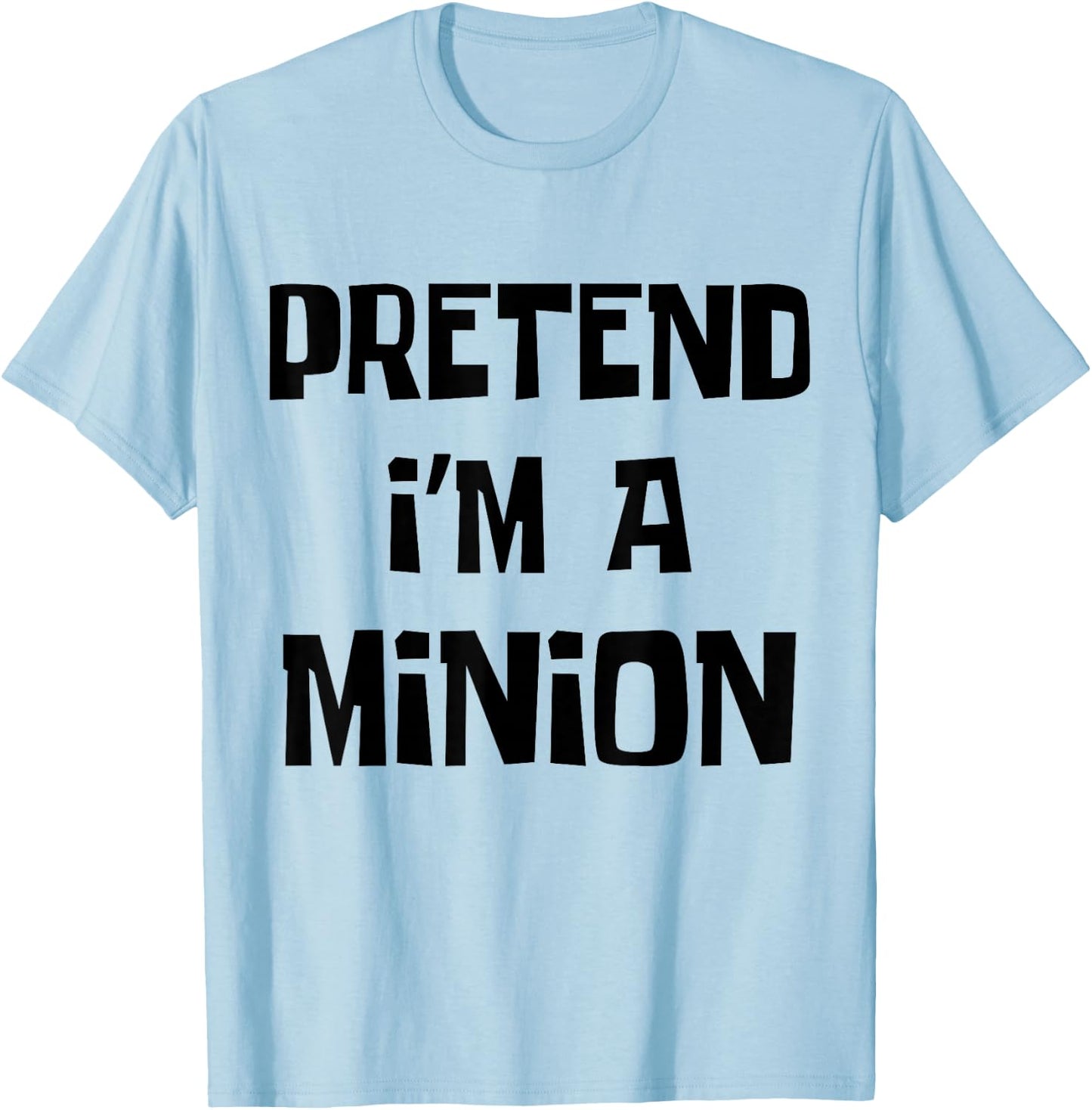 Pretend I'm A Minion Costume Party Funny Halloween Minion T-Shirt - T-Shirt | Light Blue