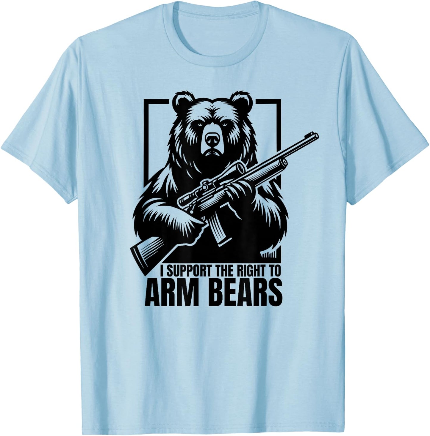 I SUPPORT THE RIGHT TO ARM BEARS Firearms Rifle Gun Joke T-Shirt - T-Shirt | Light Blue