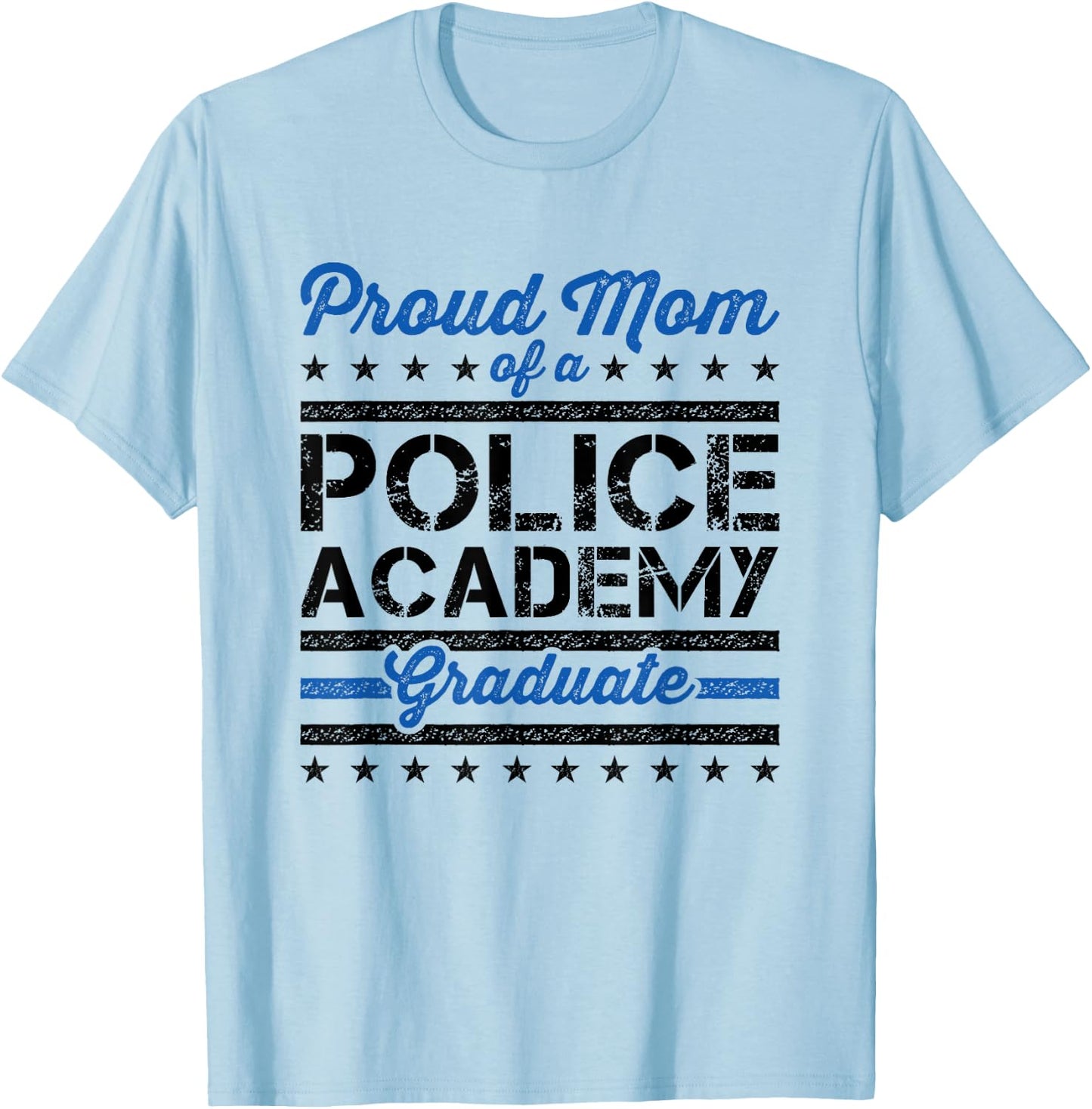 Proud Mom of a Police Academy Graduate T-Shirt - T-Shirt | Light Blue