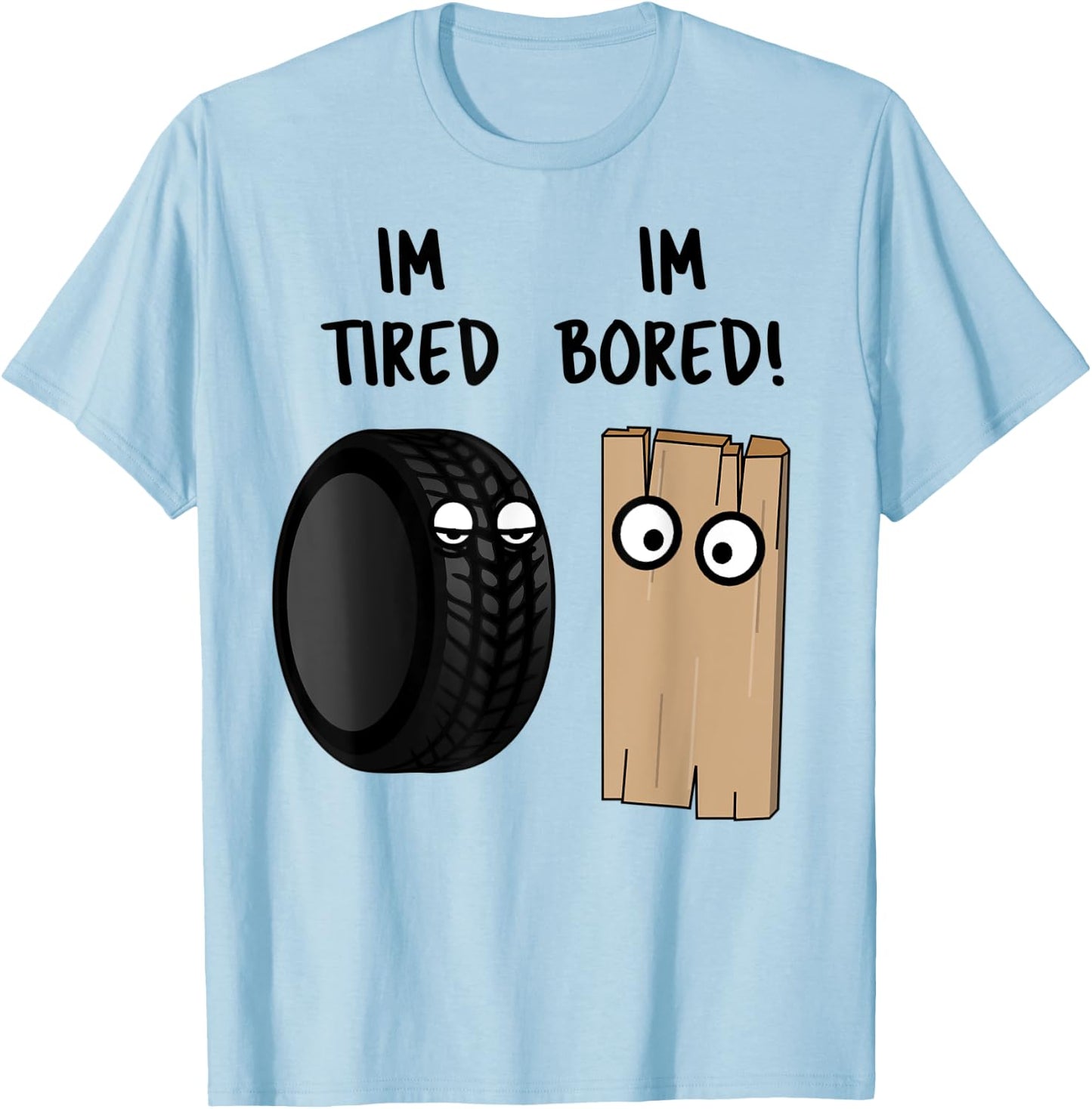 Funny Im Tired Bored Graphic Logo Character T-Shirt - T-Shirt | Light Blue