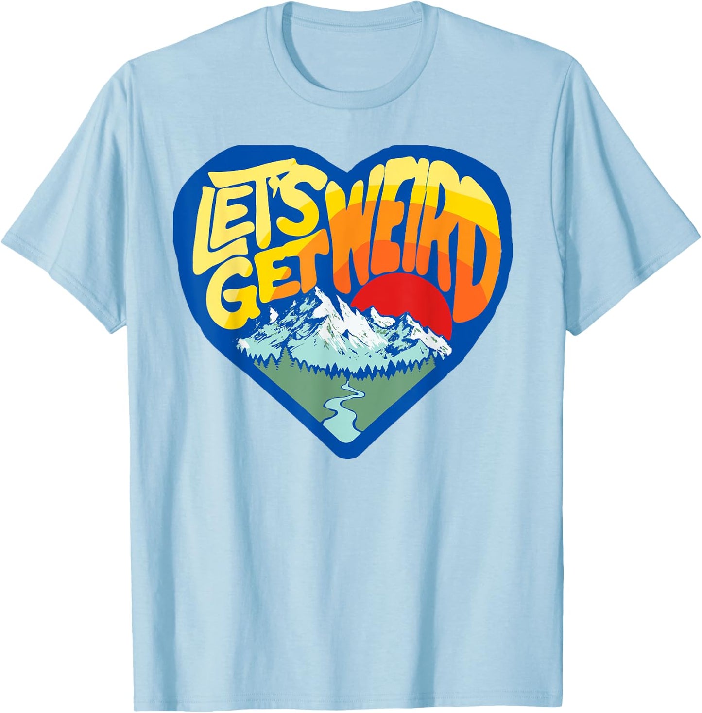 Let's Get Weird Funny Retro Outdoor Nature Lover Heart T-Shirt - T-Shirt | Light Blue
